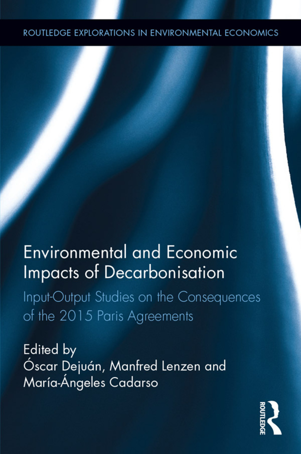 Environmental and Economic Impacts of Decarbonization Input-Output Studies on the Consequences of the 2015 Paris Agreements 1st Edition