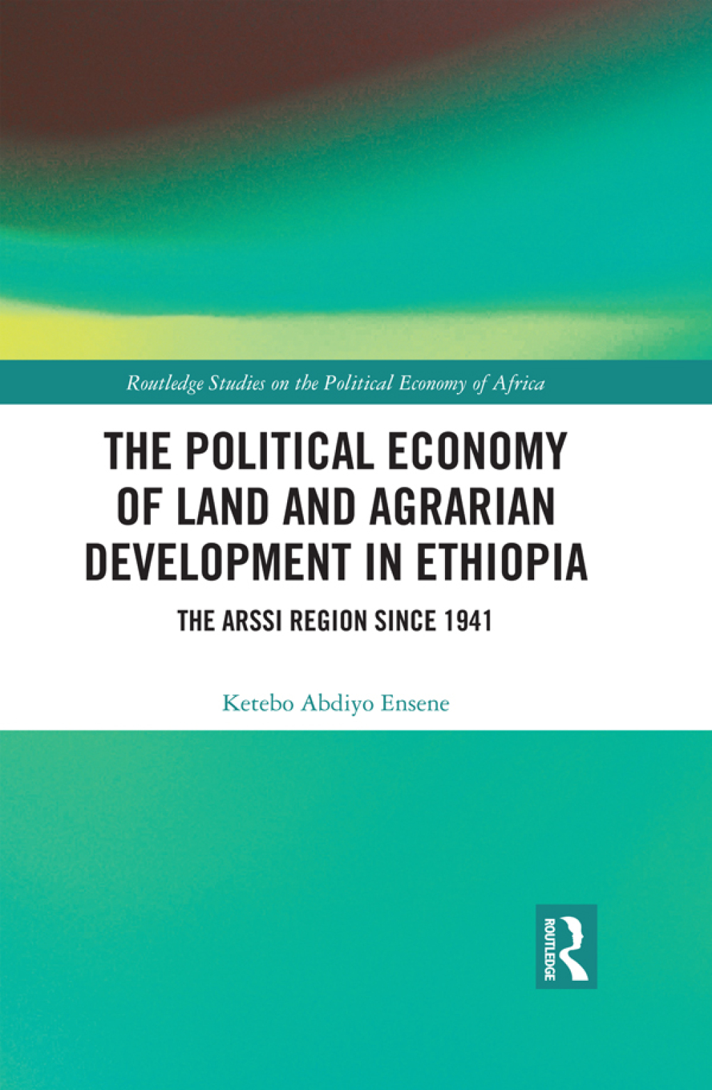 The Political Economy of Land and Agrarian Development in Ethiopia The Arssi Region since 1941 1st Edition