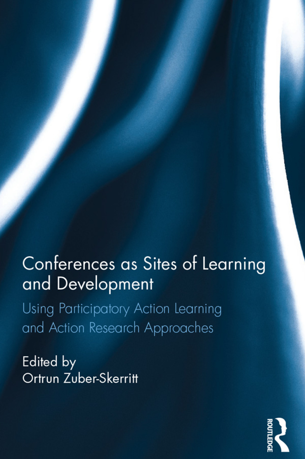 Conferences as Sites of Learning and Development Using participatory action learning and action research approaches 1st Edition