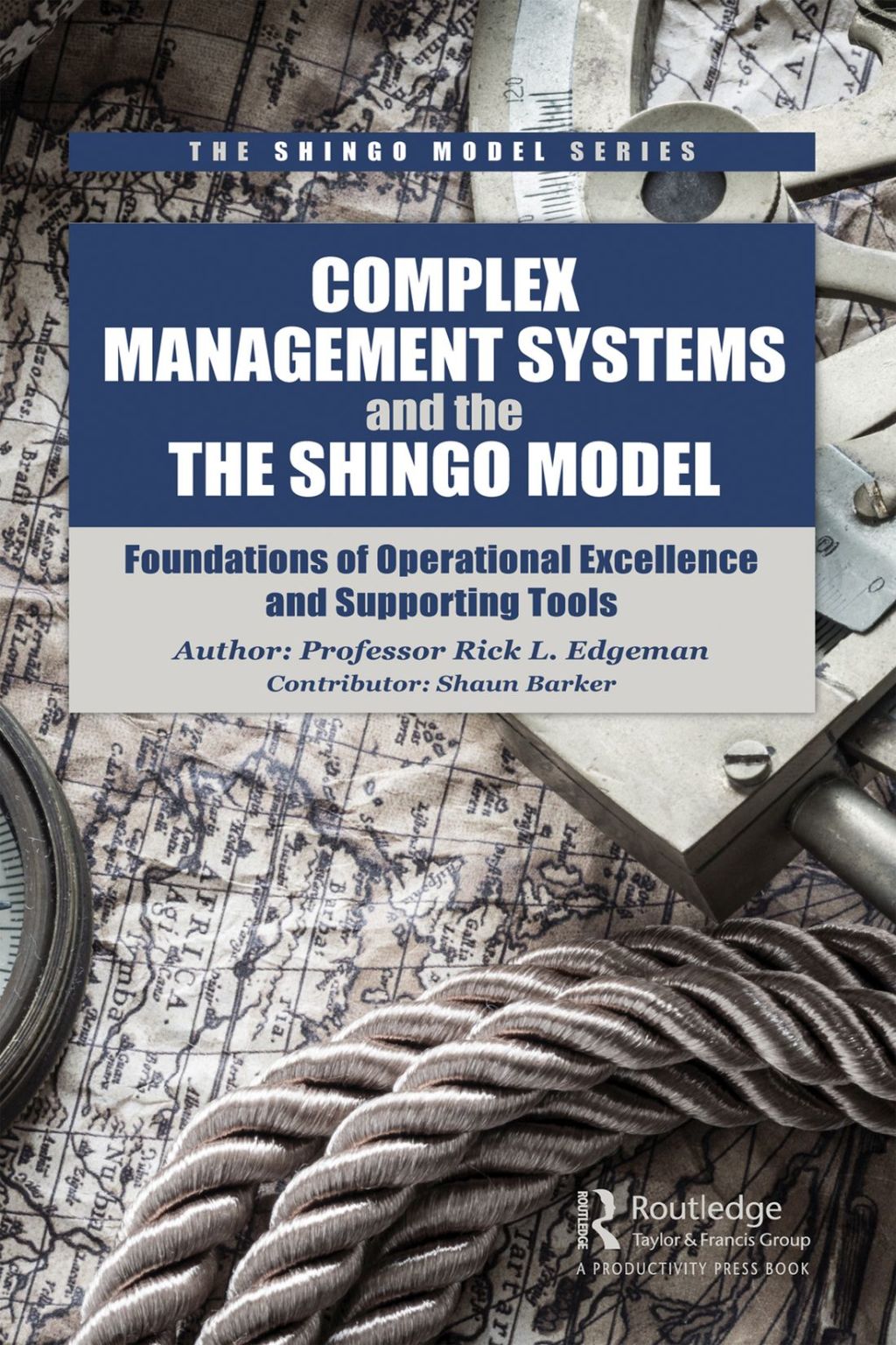 Complex Management Systems and the Shingo Model Foundations of Operational Excellence and Supporting Tools 1st Edition