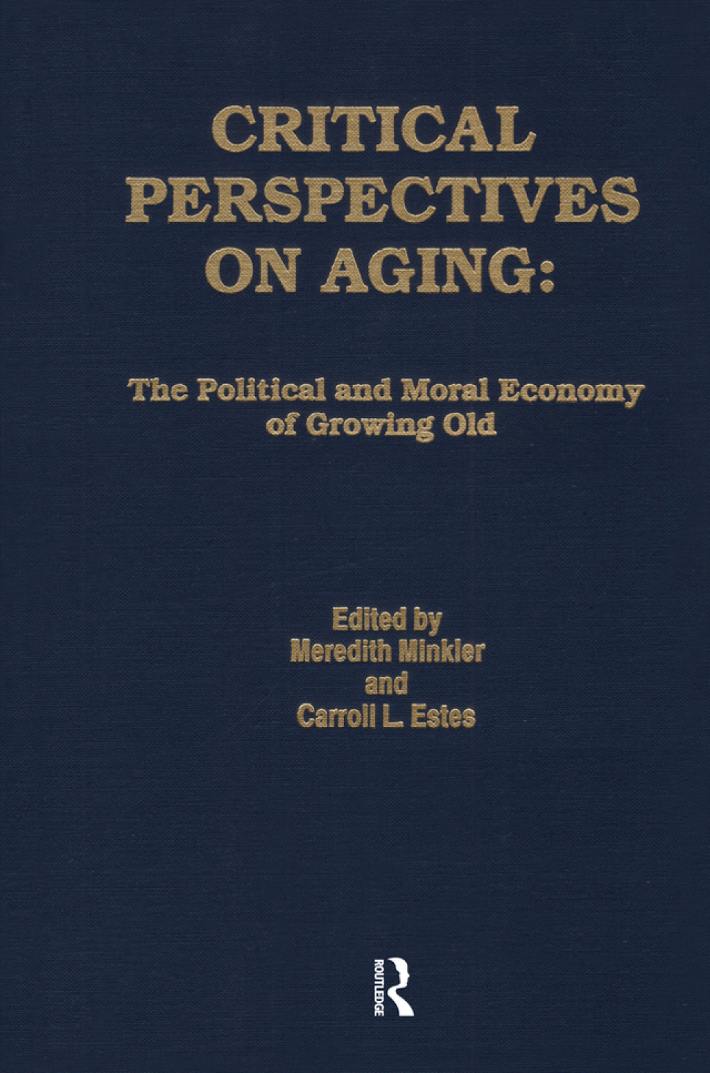Critical Perspectives on Aging The Political and Moral Economy of Growing Old 1st Edition