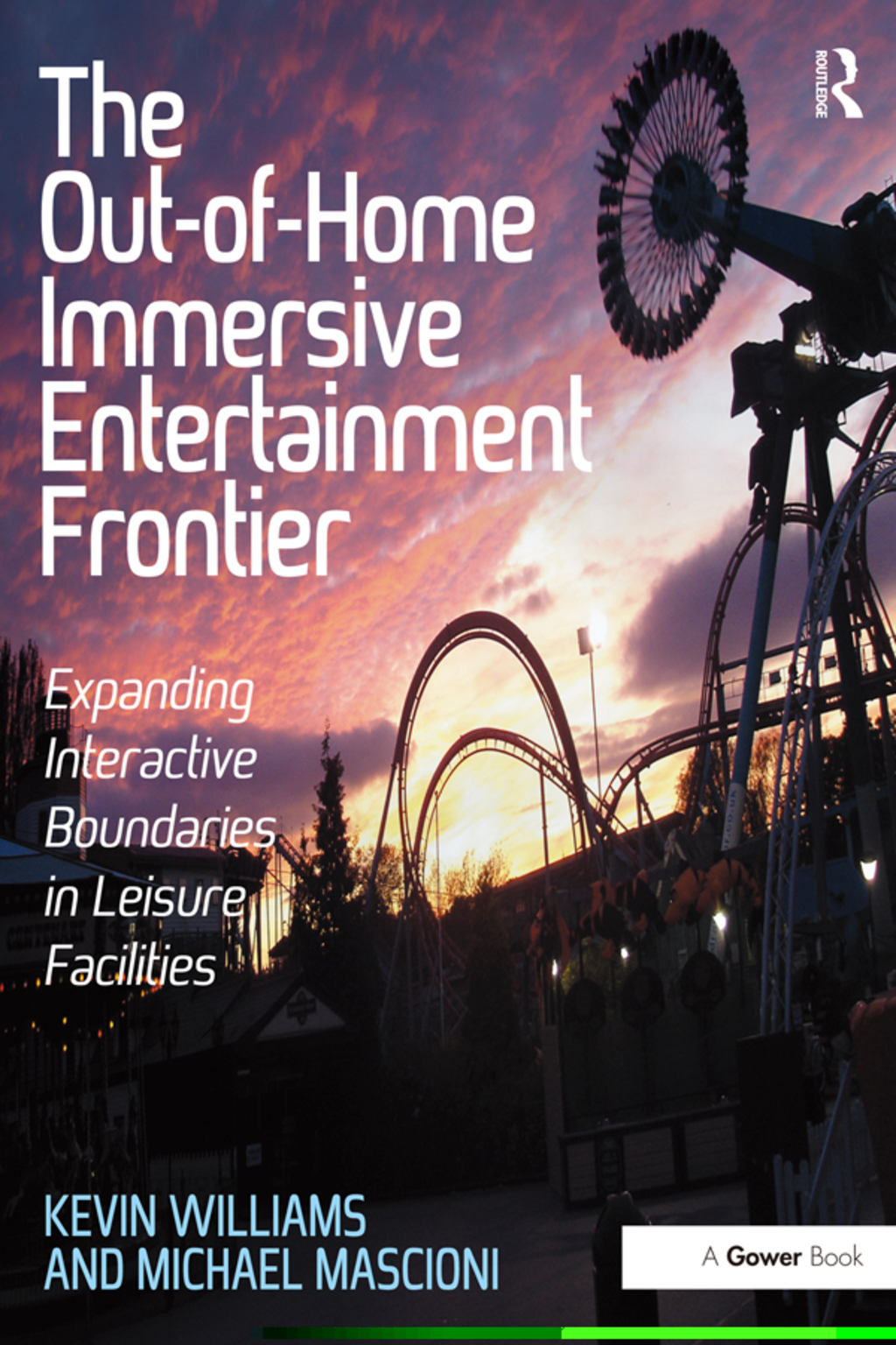 The Out-of-Home Immersive Entertainment Frontier Expanding Interactive Boundaries in Leisure Facilities 1st Edition