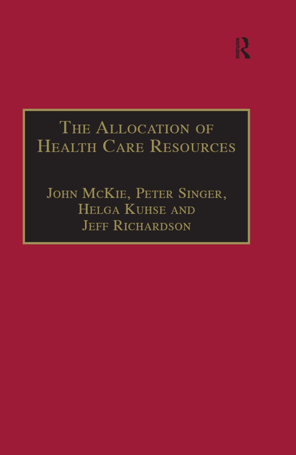 The Allocation of Health Care Resources An Ethical Evaluation of the 'QALY' Approach 1st Edition