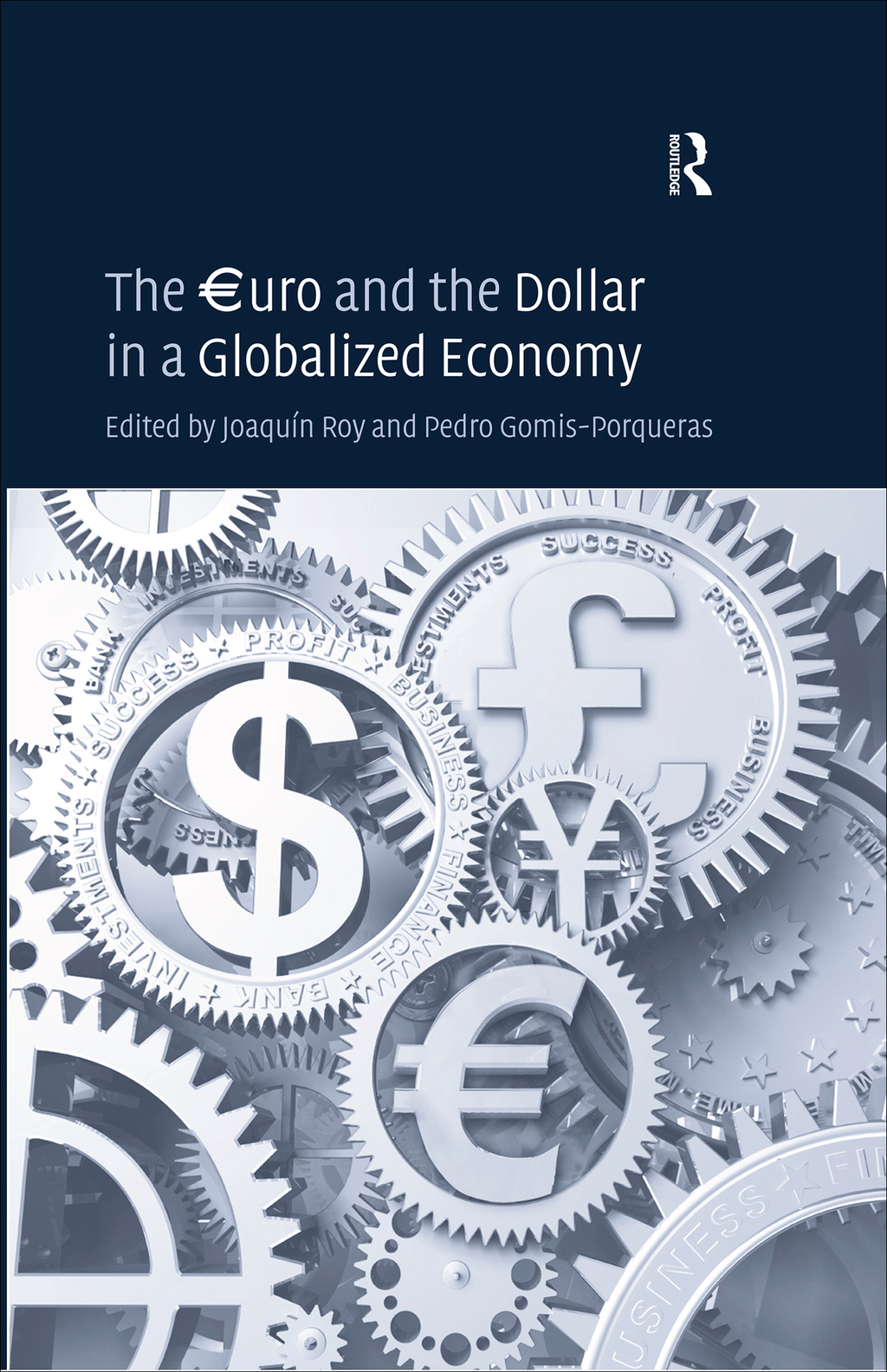 The Ã¢â‚¬Å¡Ãƒâ€žÃƒÂ¶Ã¢Ë†Å¡ÃƒÂ¡Ã‚Â¬Ã‚Â®uro and the Dollar in a Globalized Economy 1st Edition