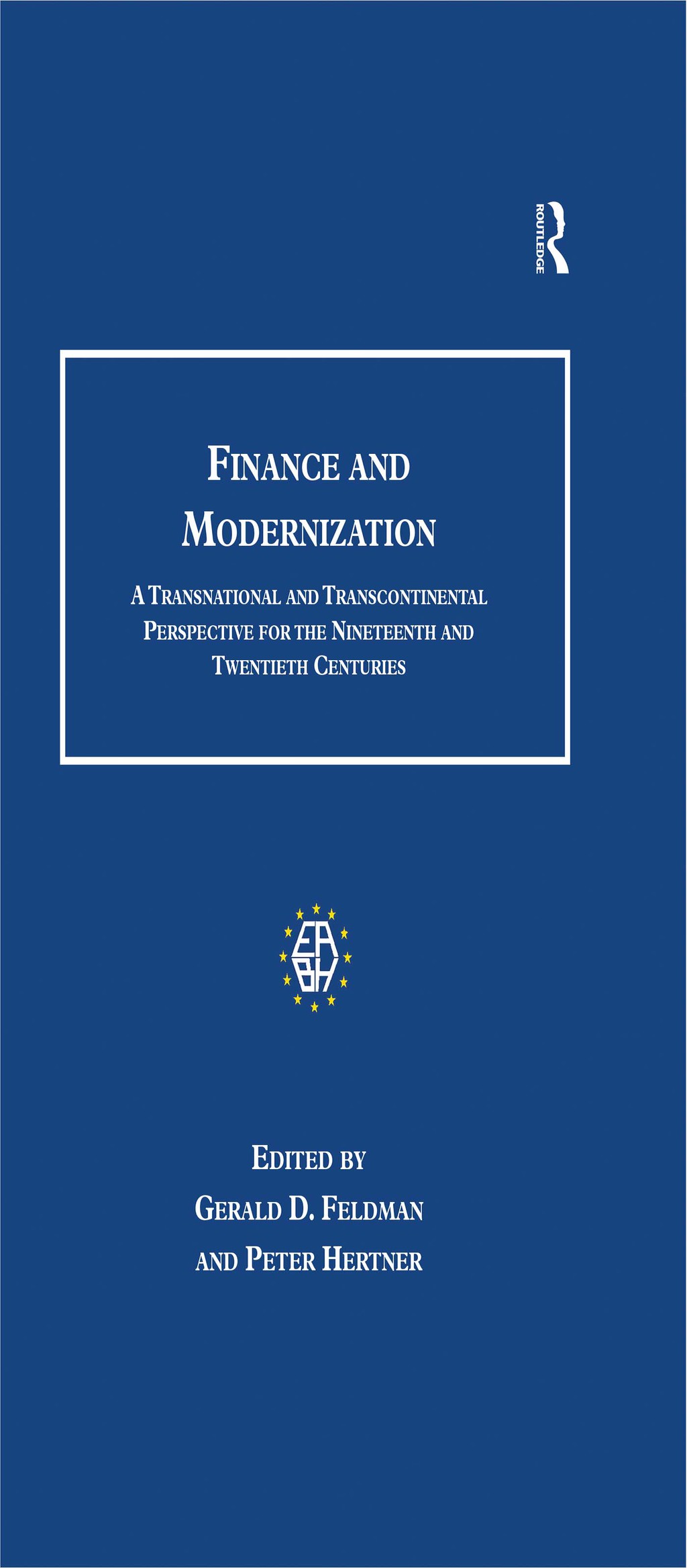 Finance and Modernization A Transnational and Transcontinental Perspective for the Nineteenth and Twentieth Centuries 1st Edition