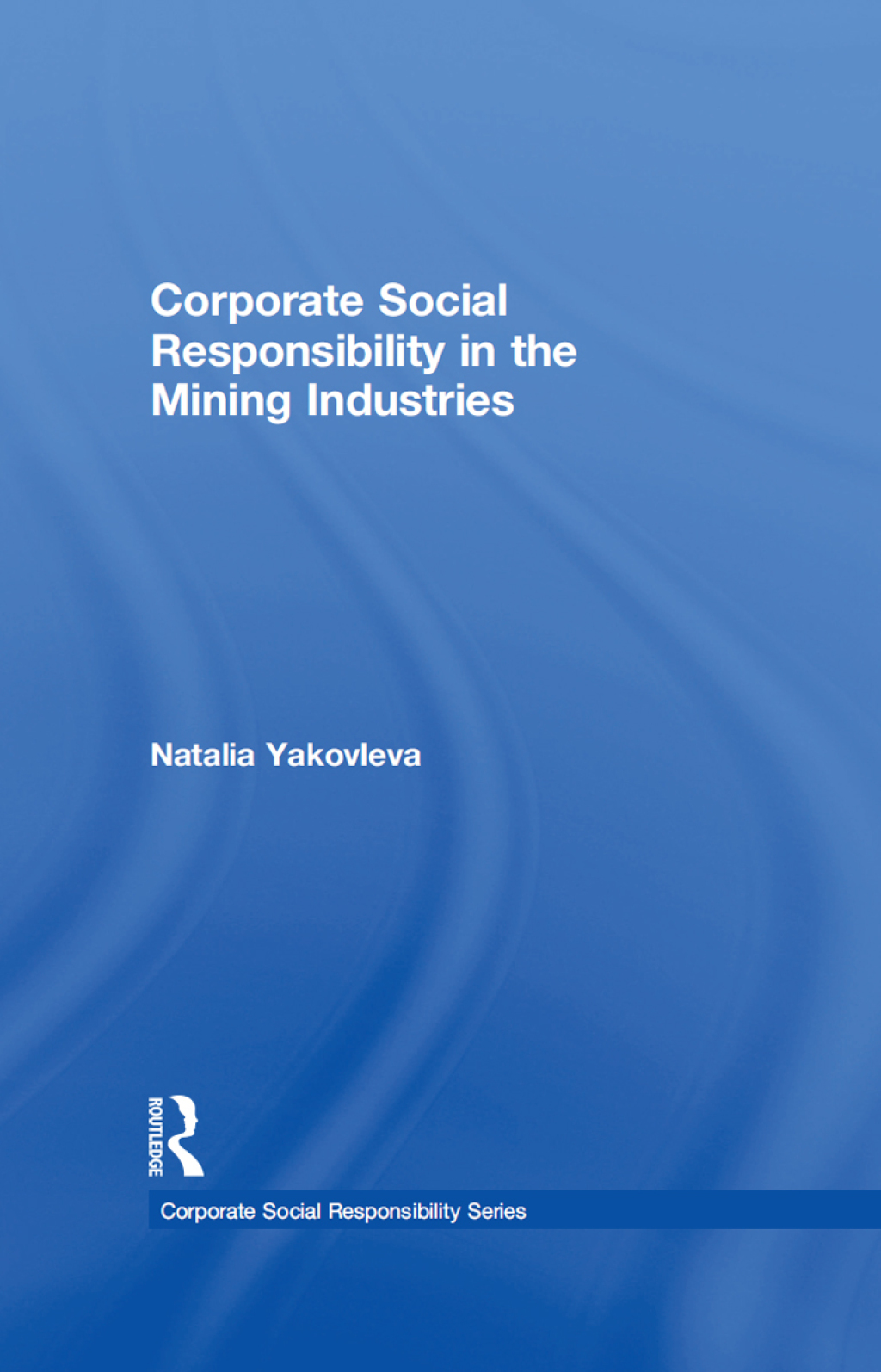 Corporate Social Responsibility in the Mining Industries 1st Edition