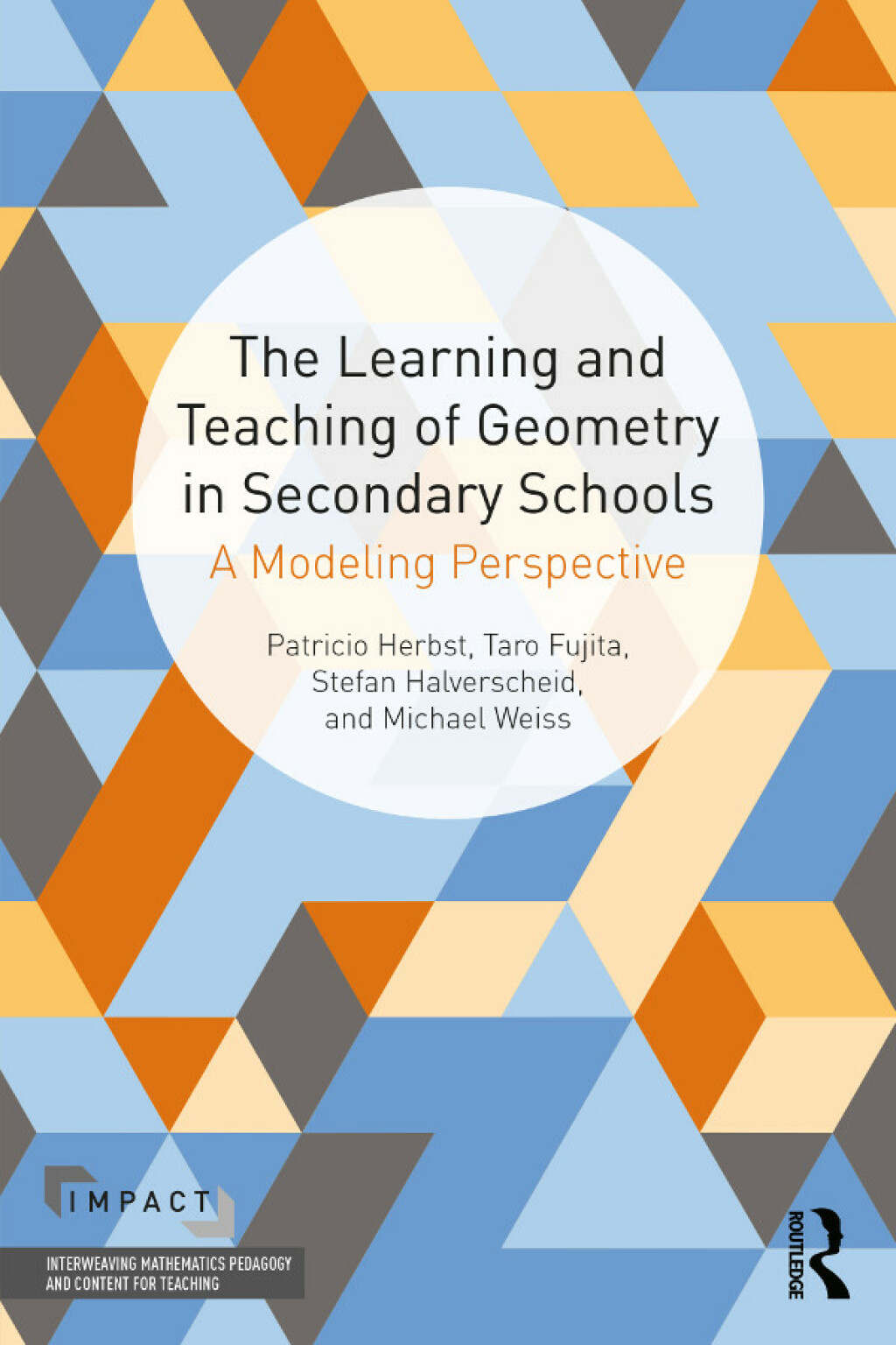 The Learning and Teaching of Geometry in Secondary Schools A Modeling Perspective 1st Edition