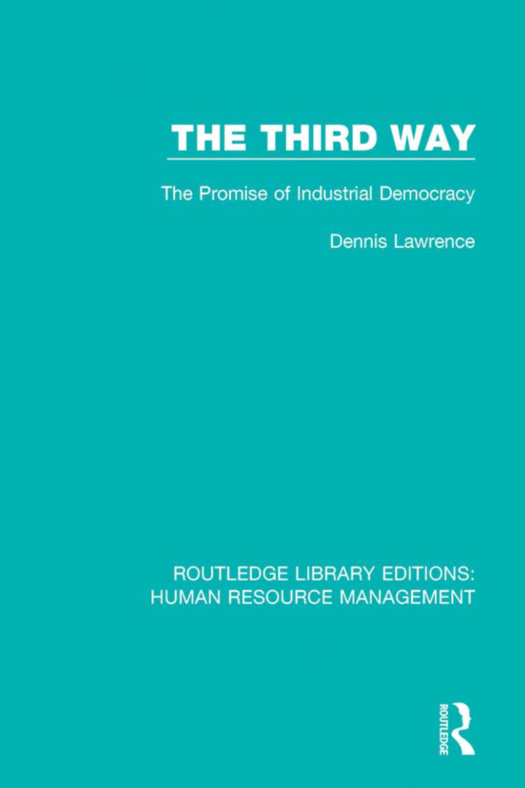 The Third Way The Promise of Industrial Democracy 1st Edition