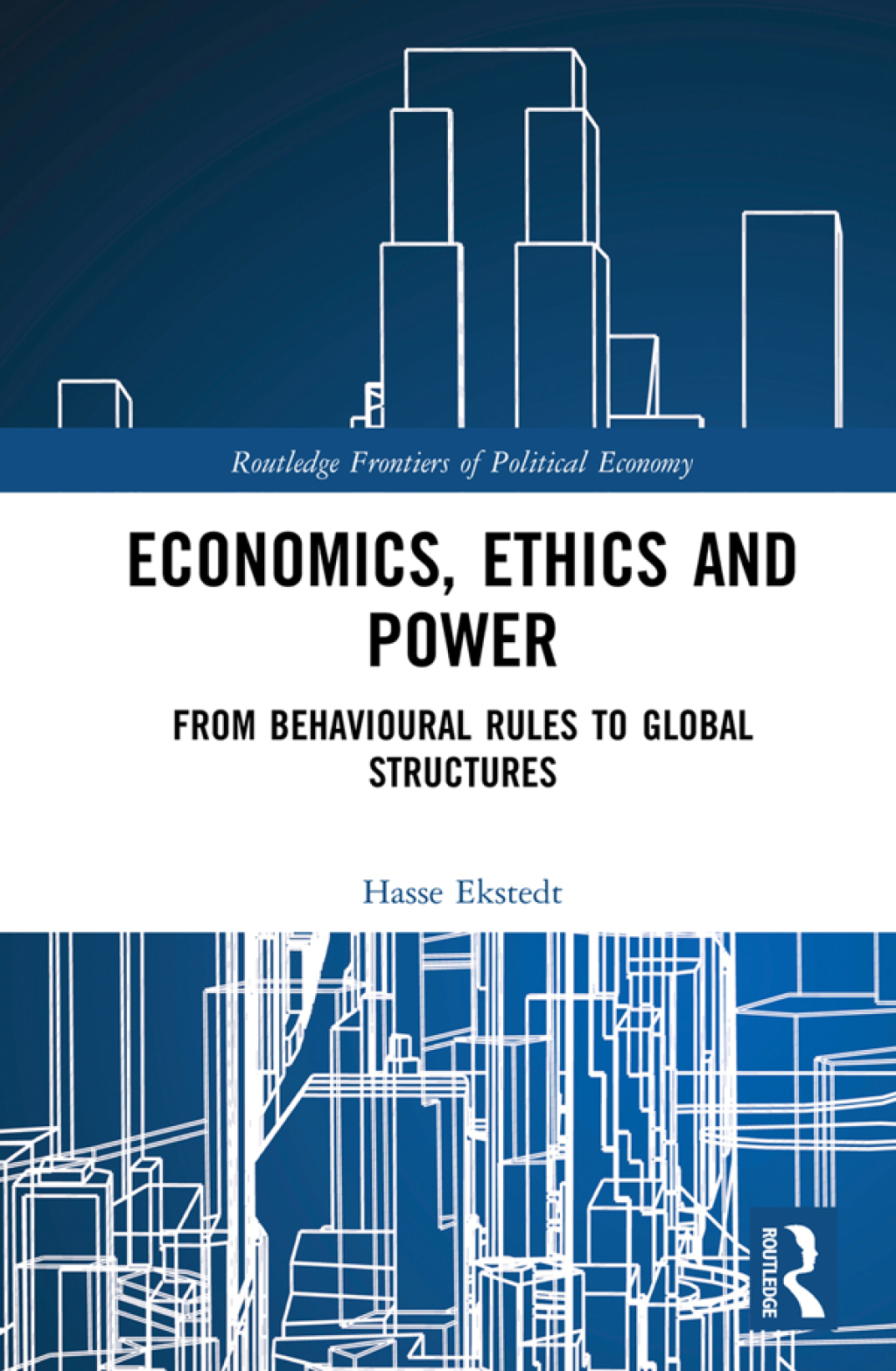 Economics, Ethics and Power From Behavioural Rules to Global Structures 1st Edition