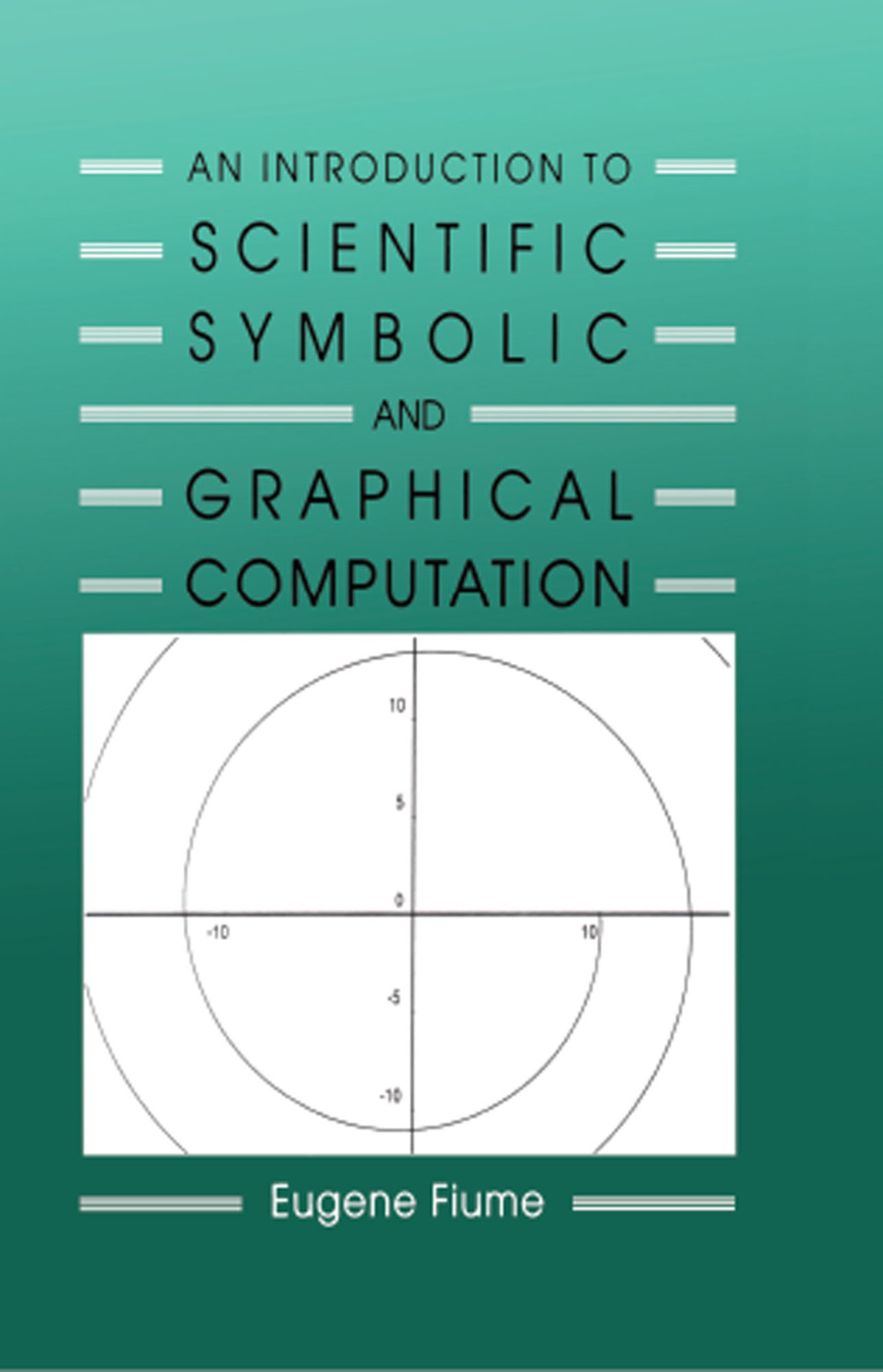 An Introduction to Scientific, Symbolic, and Graphical Computation 1st Edition