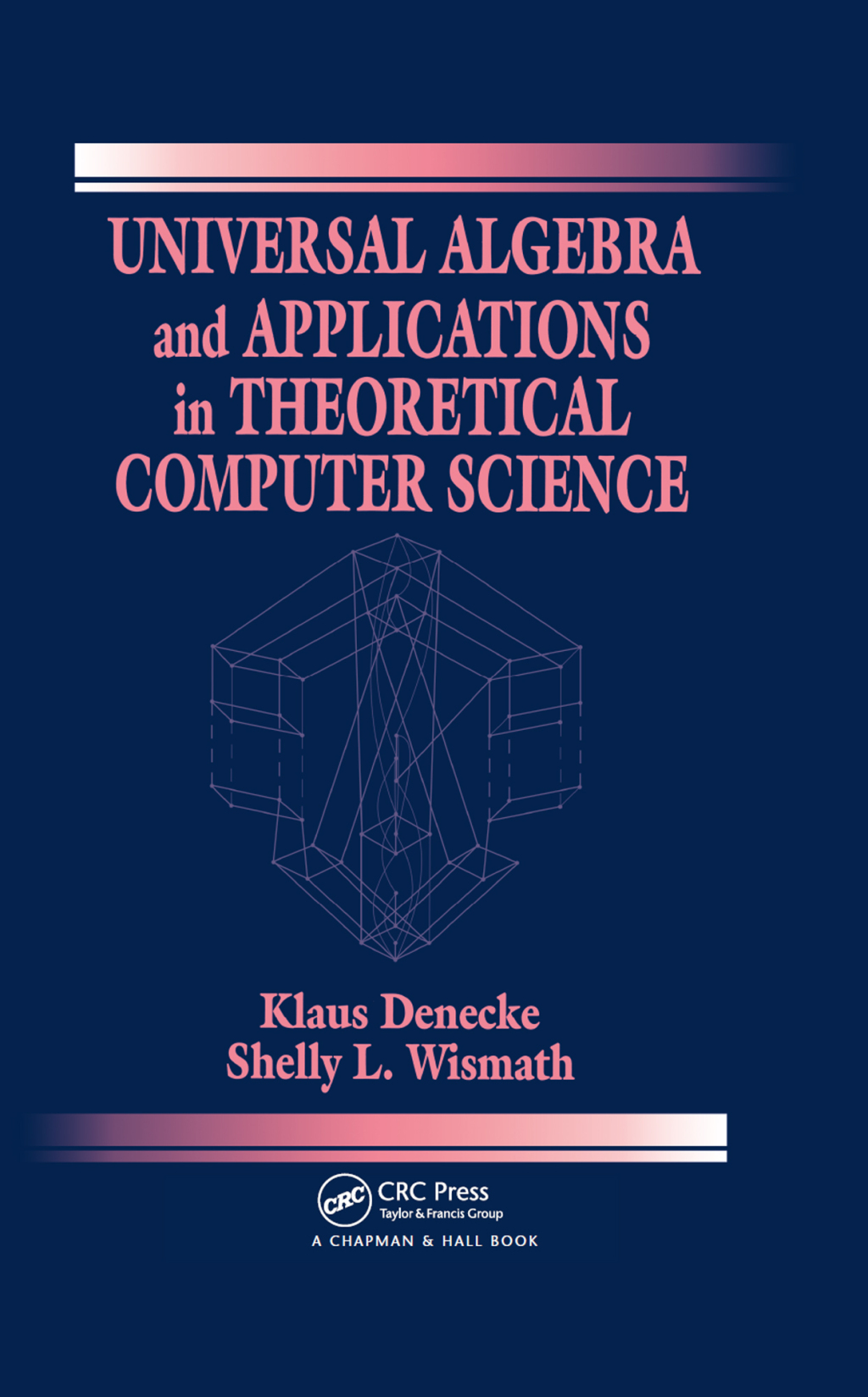 Universal Algebra and Applications in Theoretical Computer Science 1st Edition