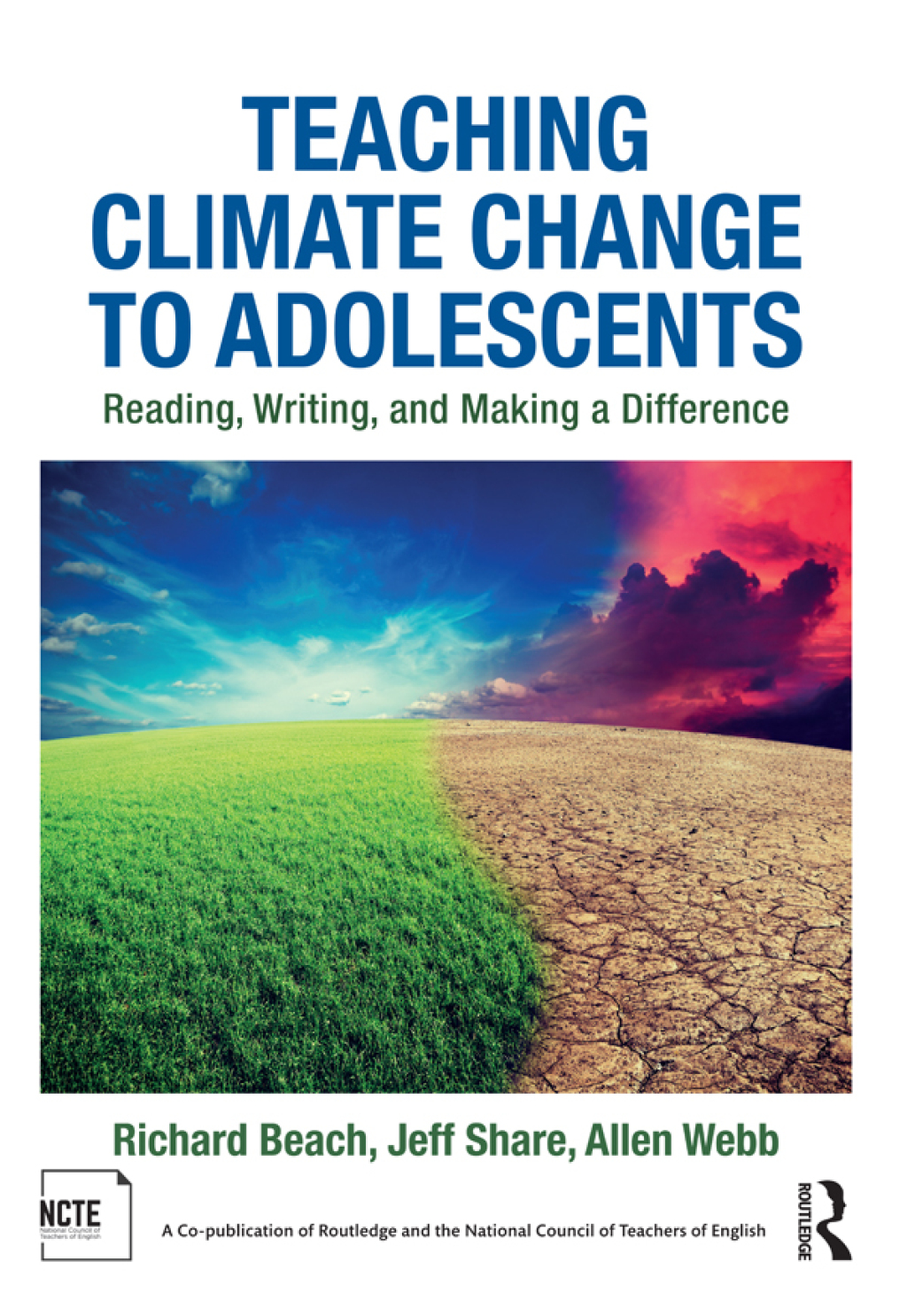 Teaching Climate Change to Adolescents Reading, Writing, and Making a Difference 1st Edition