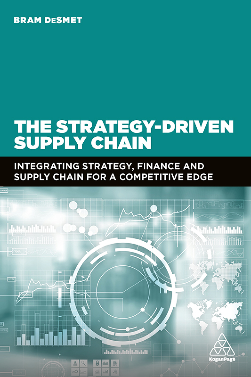 The Strategy-Driven Supply Chain Integrating Strategy, Finance and Supply Chain for a Competitive Edge 1st Edition