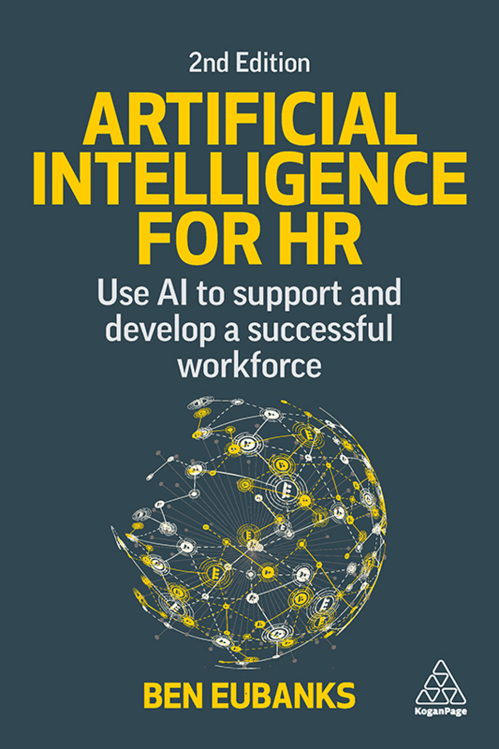 Artificial Intelligence for HR Use AI to Support and Develop a Successful Workforce 2nd Edition
