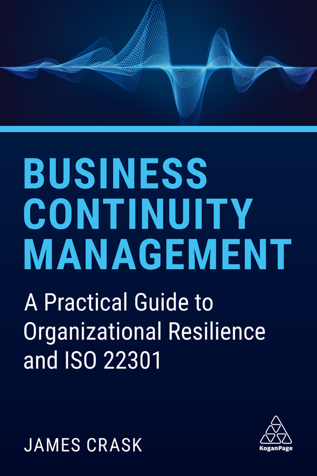 Business Continuity Management A Practical Guide to Organization Resilience and ISO 22301 2nd Edition