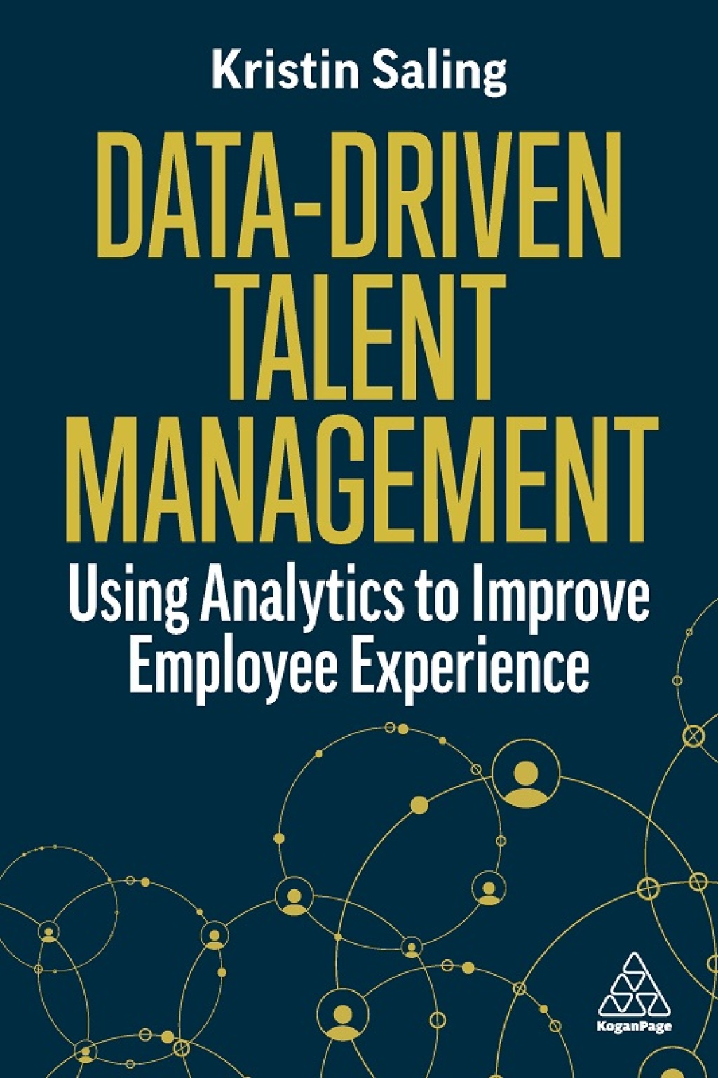 Data-Driven Talent Management Using Analytics to Improve Employee Experience 1st Edition