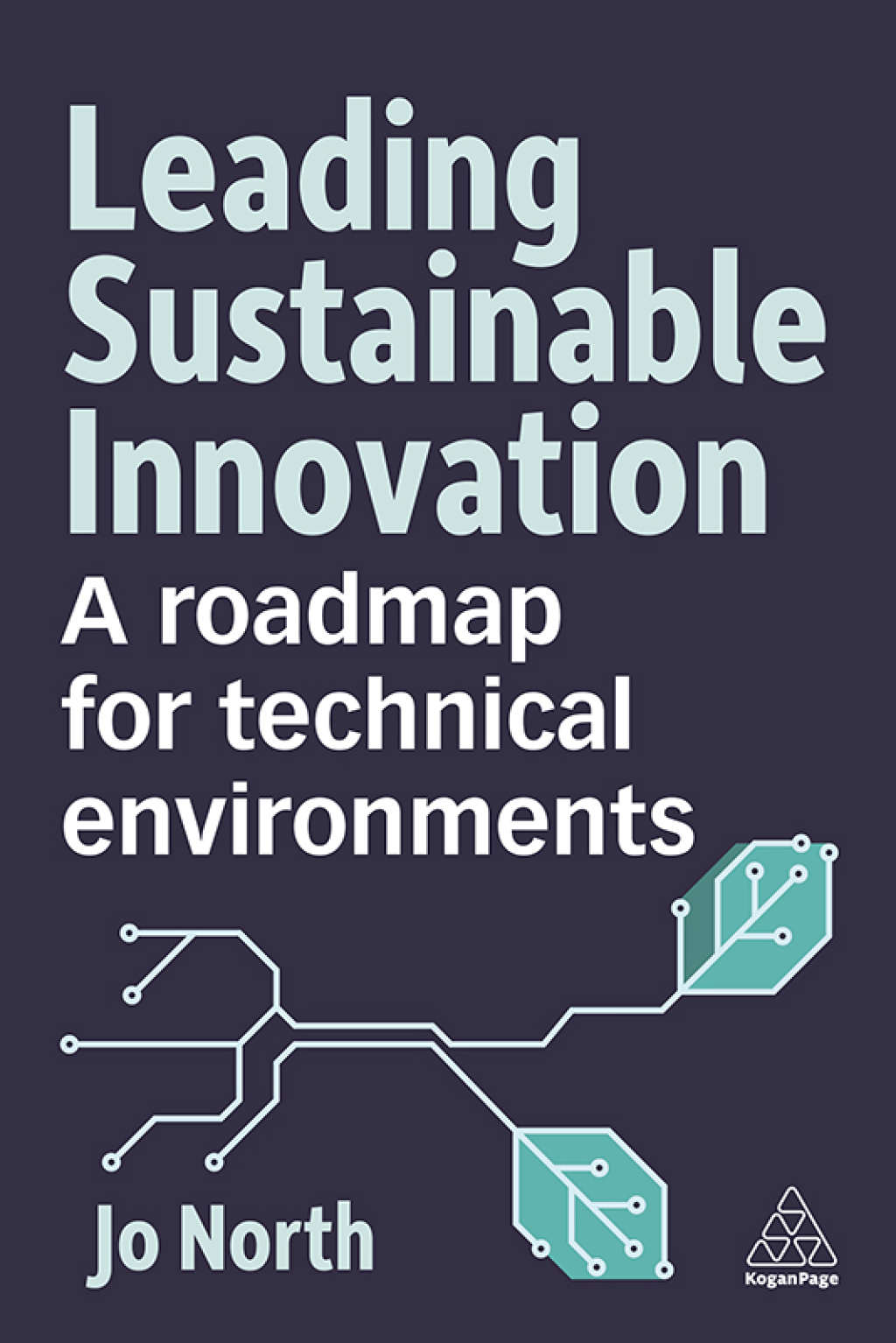 Leading Sustainable Innovation A Roadmap for Technical Environments 1st Edition