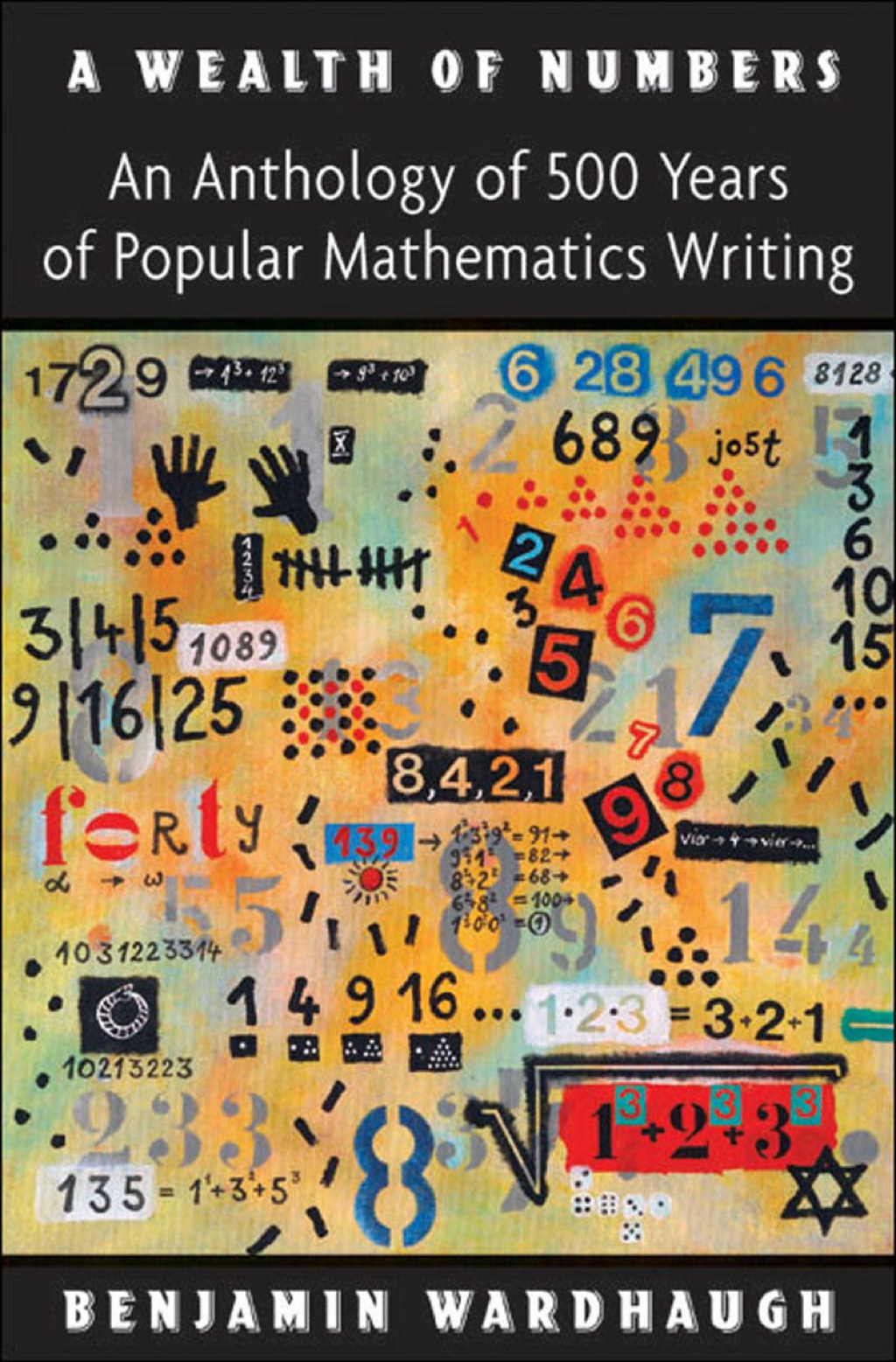 A Wealth of Numbers An Anthology of 500 Years of Popular Mathematics Writing 
