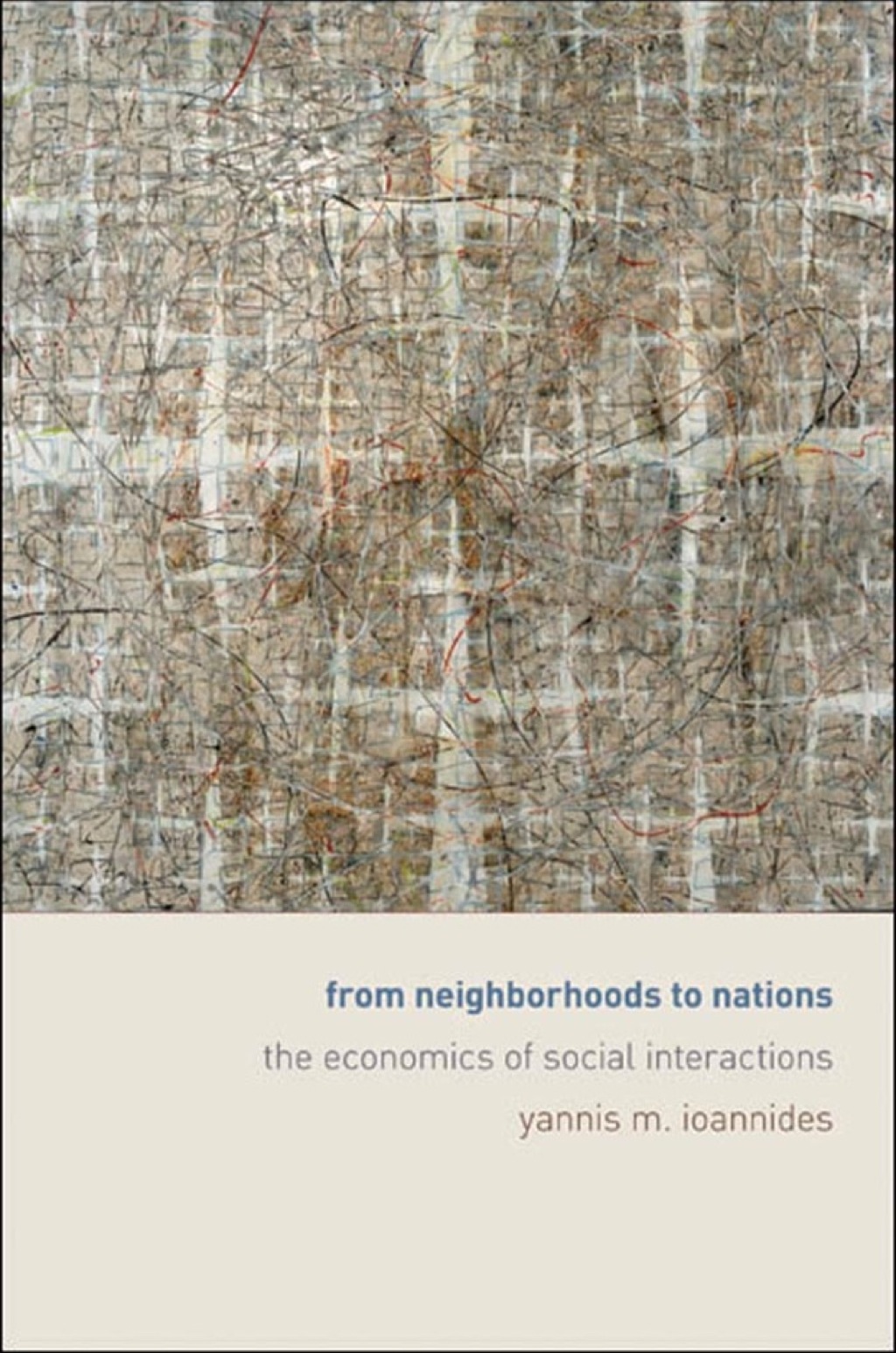 From Neighborhoods to Nations The Economics of Social Interactions 