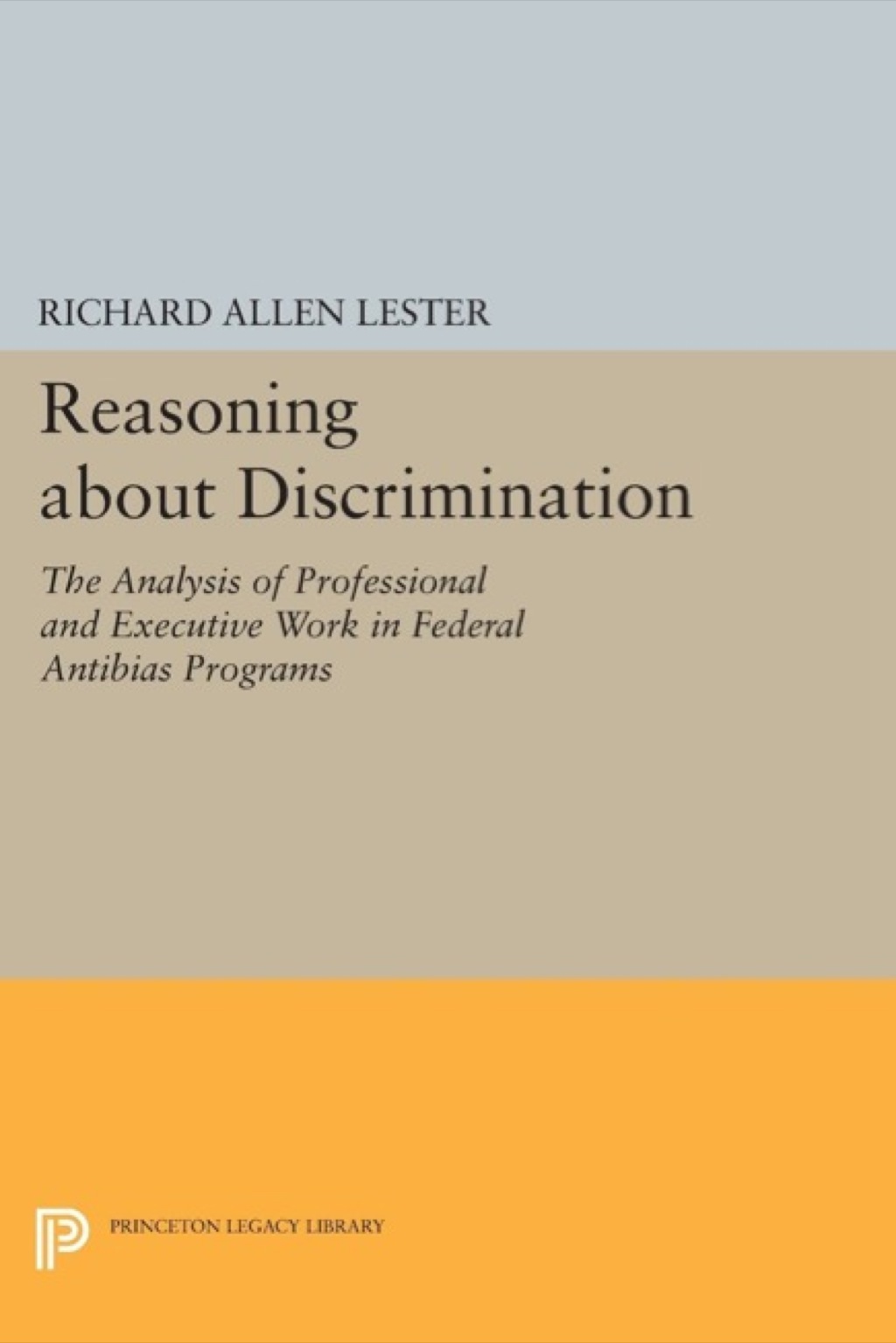 Reasoning about Discrimination The Analysis of Professional and Executive Work in Federal Antibias Programs 
