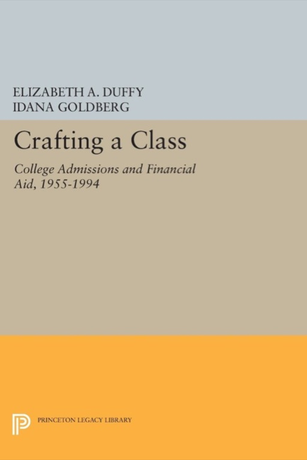 Crafting a Class College Admissions and Financial Aid, 1955-1994 