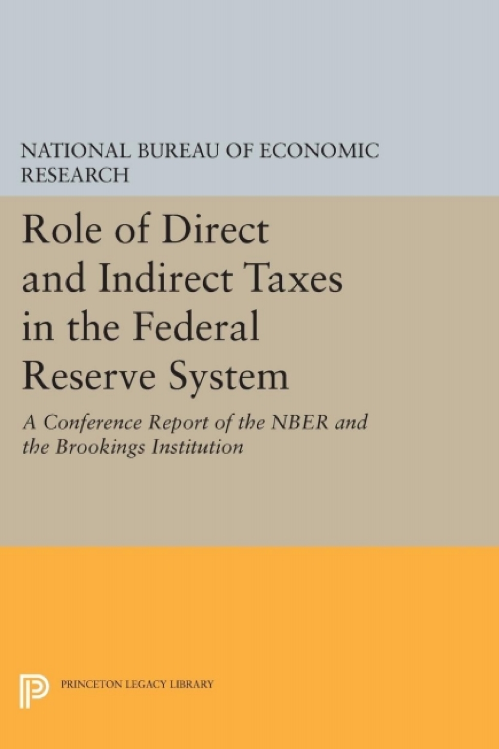 Role of Direct and Indirect Taxes in the Federal Reserve System A Conference Report of the NBER and the Brookings Institution 
