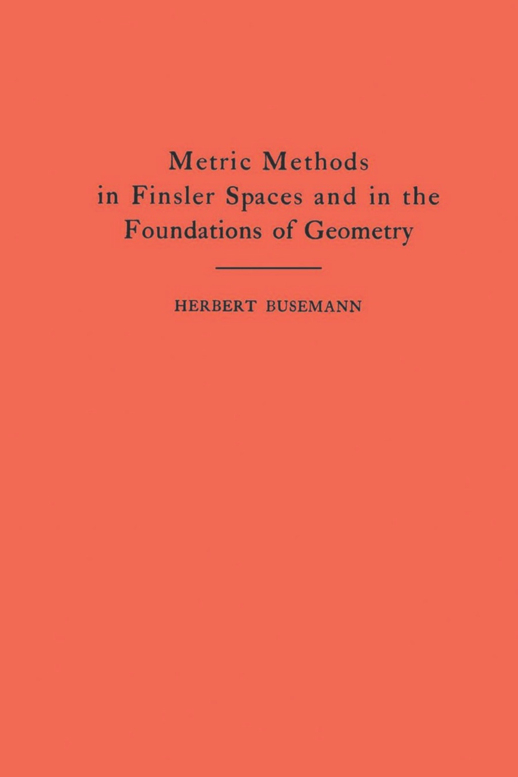 Metric Methods of Finsler Spaces and in the Foundations of Geometry 