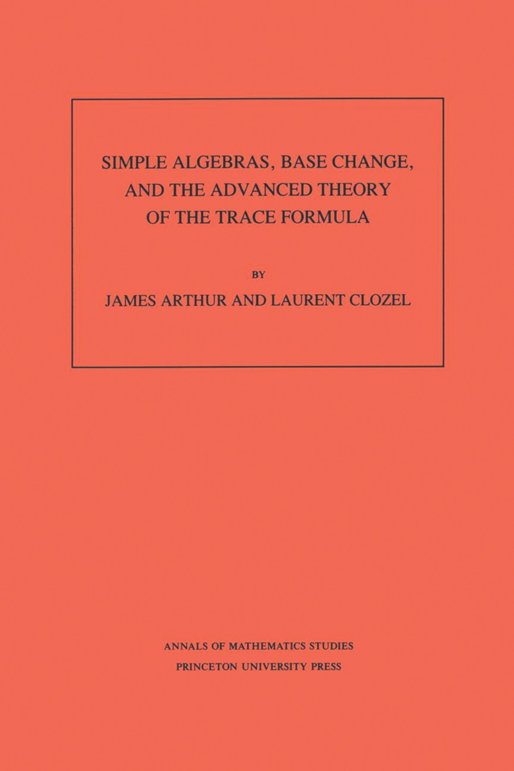 Simple Algebras, Base Change, and the Advanced Theory of the Trace Formula 