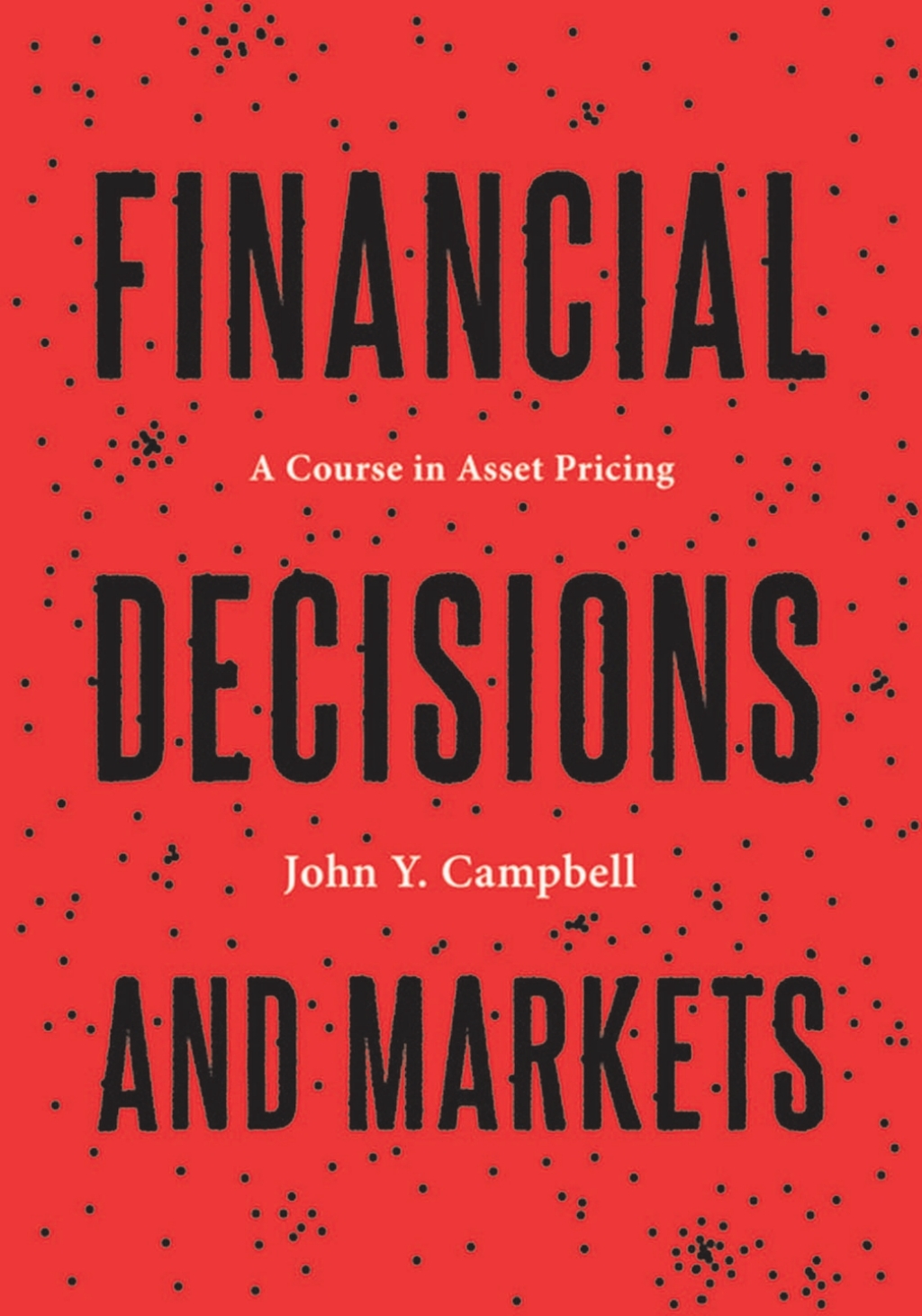 Financial Decisions and Markets A Course in Asset Pricing 