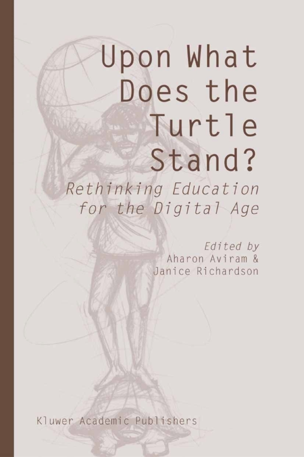 Upon What Does the Turtle Stand? Rethinking Education for the Digital Age 1st Edition