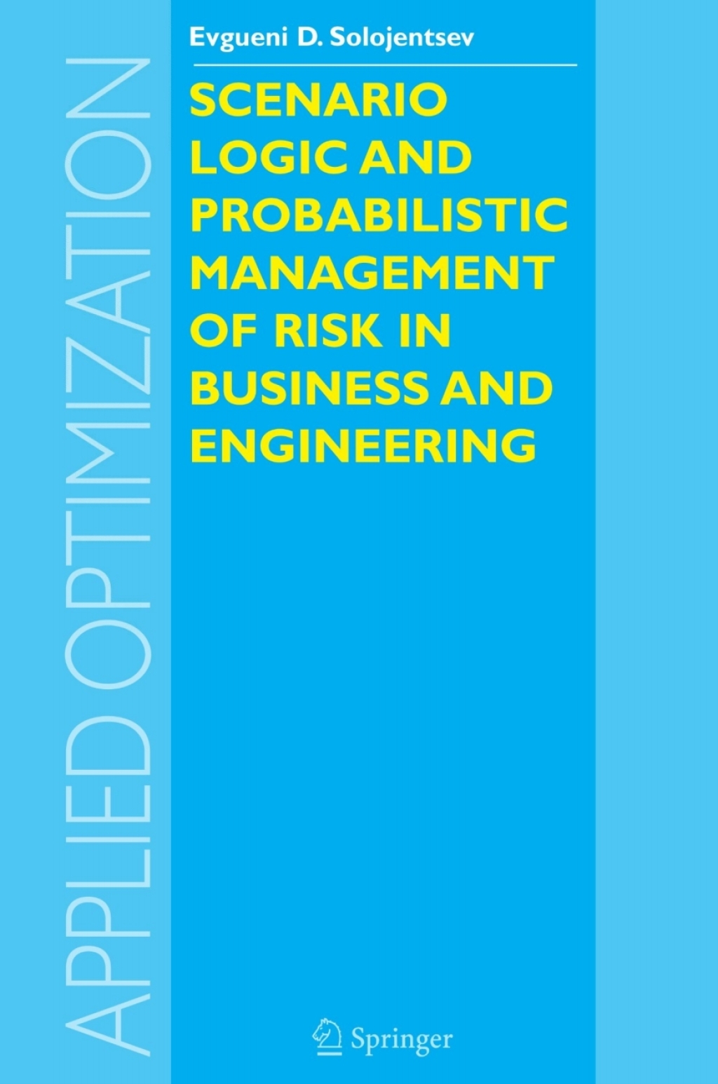 Scenario Logic and Probabilistic Management of Risk in Business and Engineering 