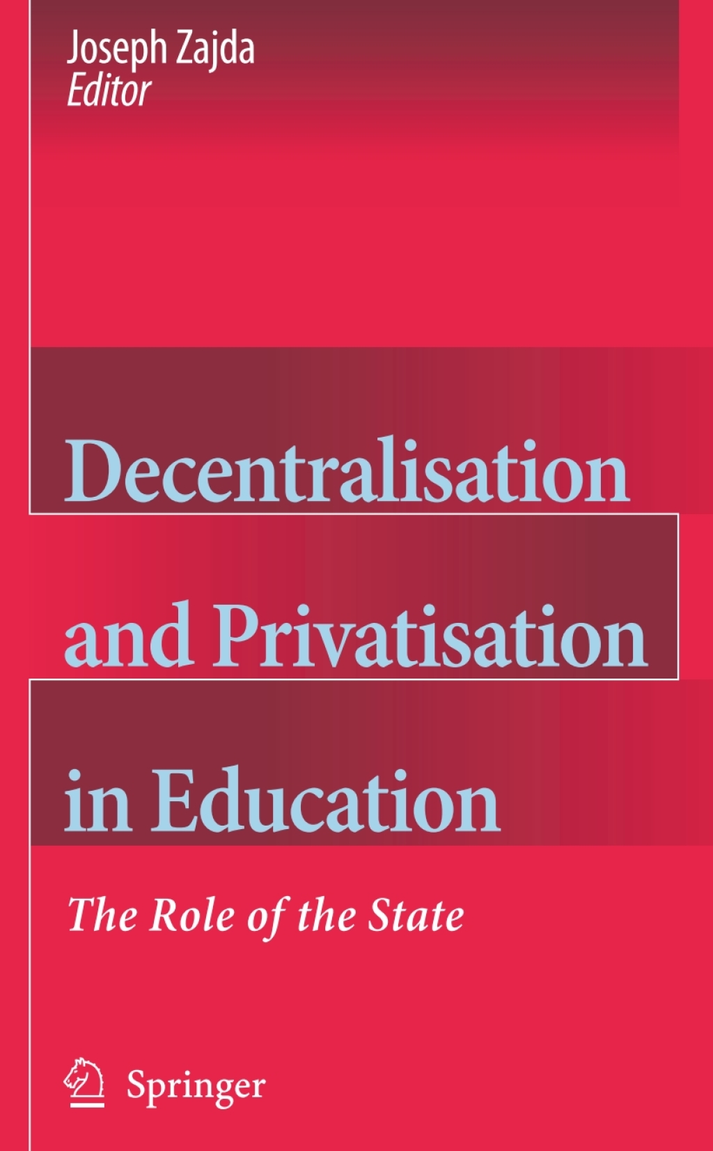 Decentralisation and Privatisation in Education The Role of the State 1st Edition
