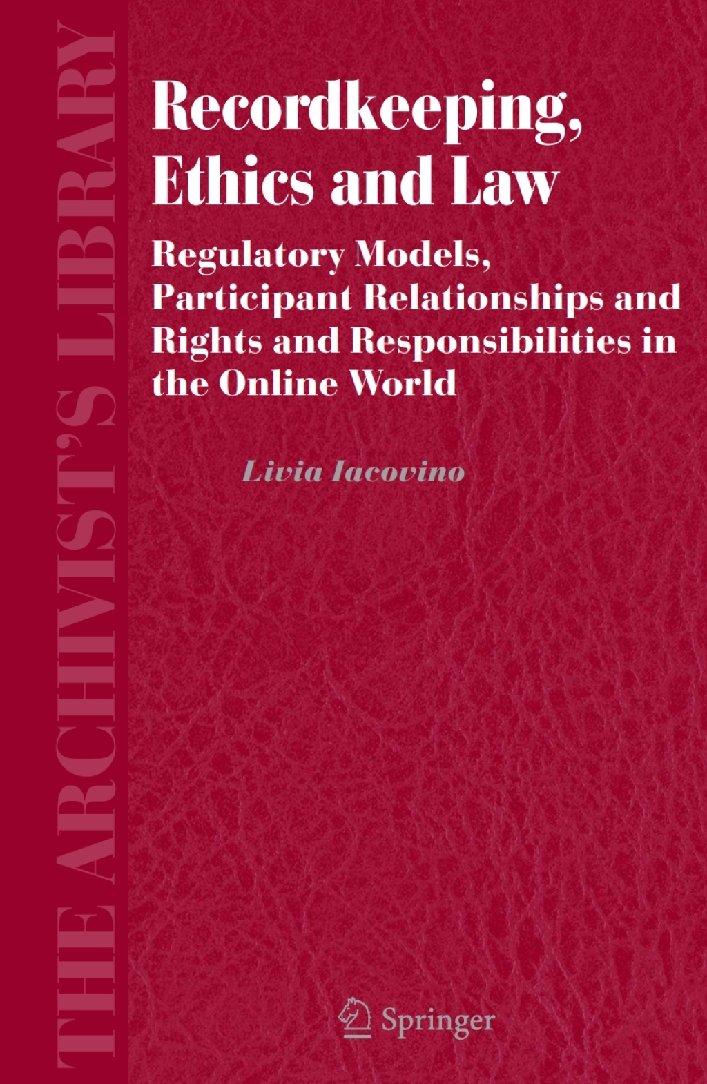 Recordkeeping, Ethics and Law Regulatory Models, Participant Relationships and Rights and Responsibilities in the Online World 