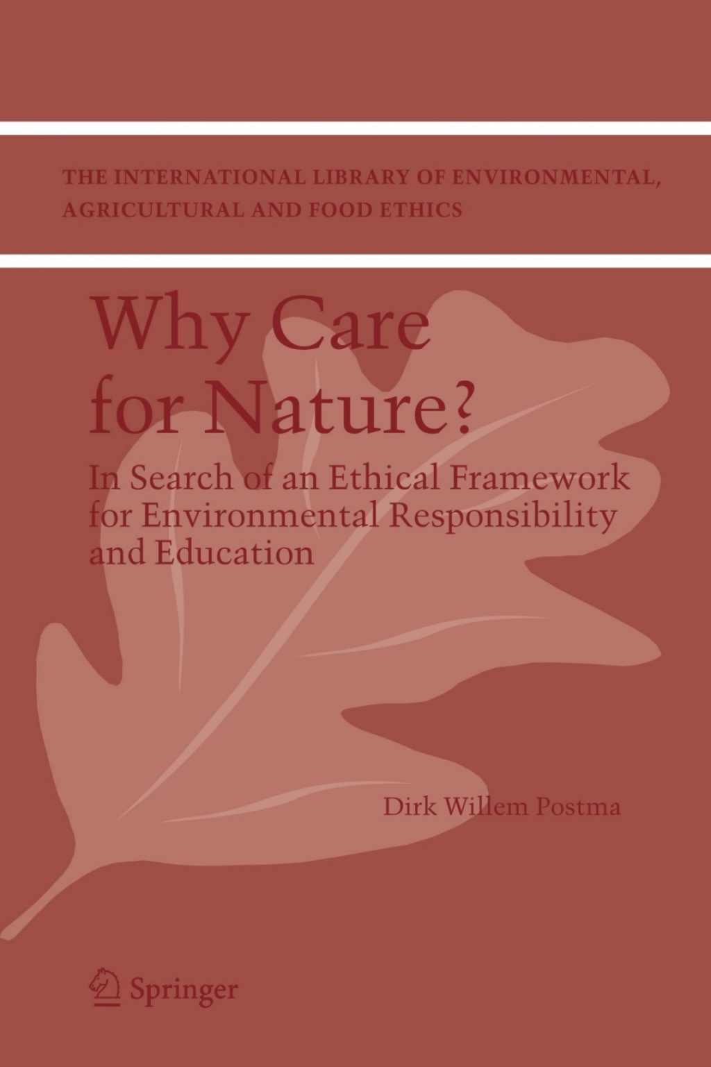 Why care for Nature? In search of an ethical framework for environmental responsibility and education 