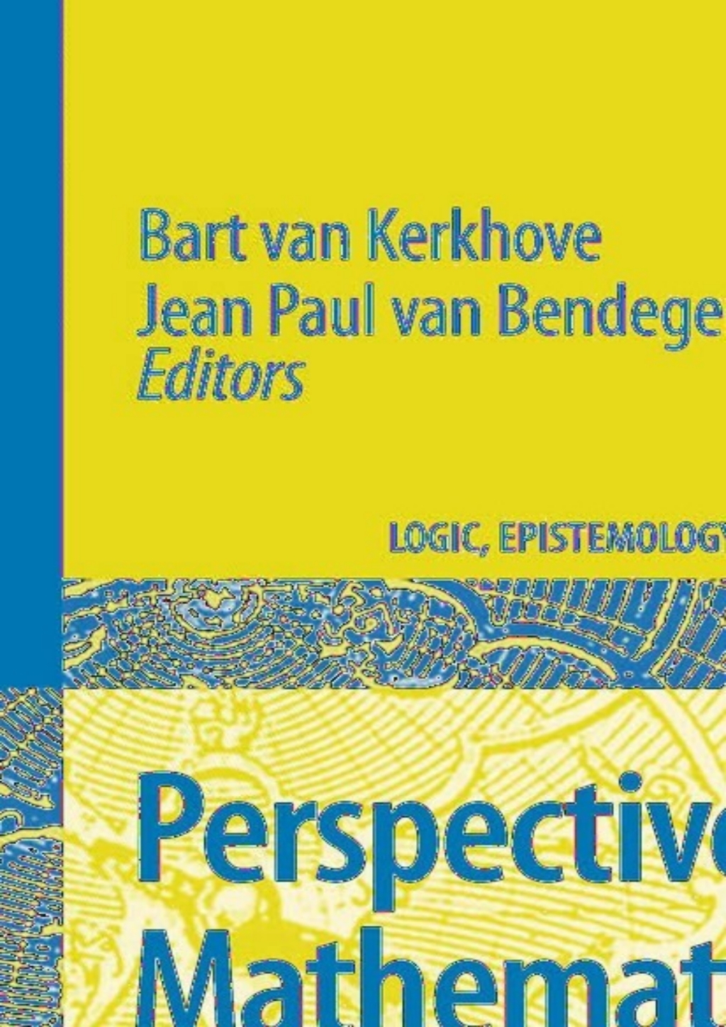 Perspectives on Mathematical Practices Bringing Together Philosophy of Mathematics, Sociology of Mathematics, and Mathematics Education 