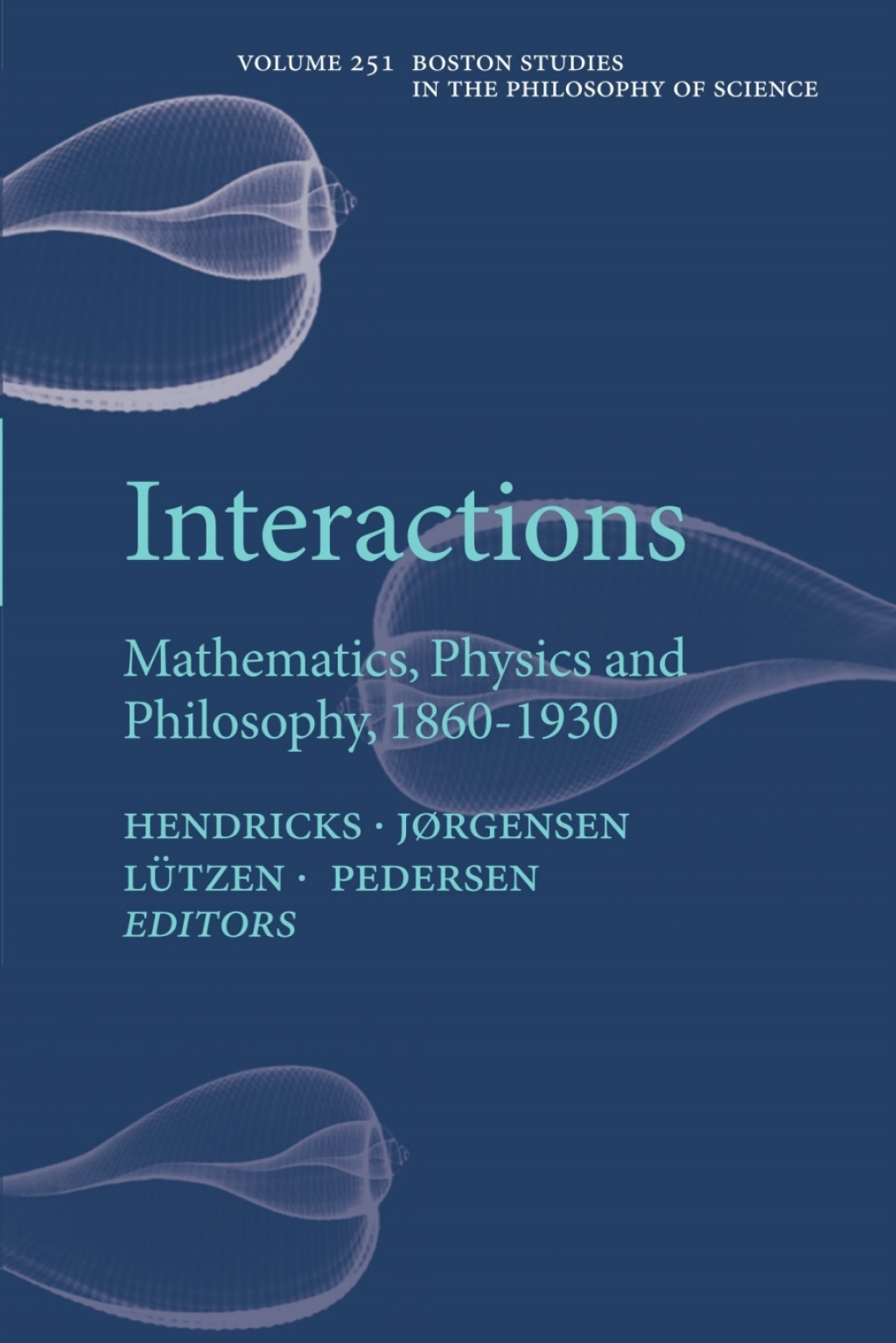 Interactions Mathematics, Physics and Philosophy, 1860-1930 