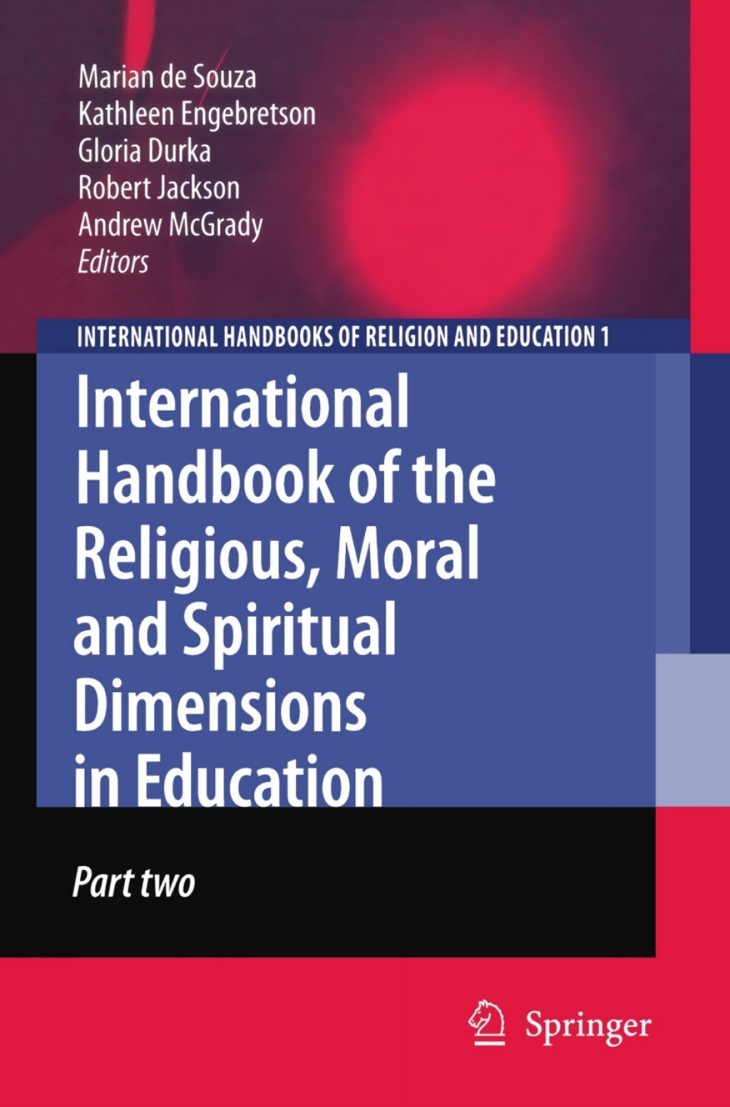 International Handbook of the Religious, Moral and Spiritual Dimensions in Education 1st Edition