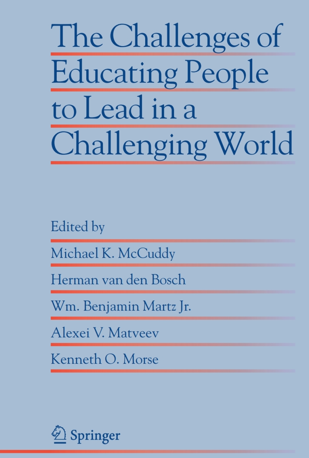 The Challenges of Educating People to Lead in a Challenging World 1st Edition