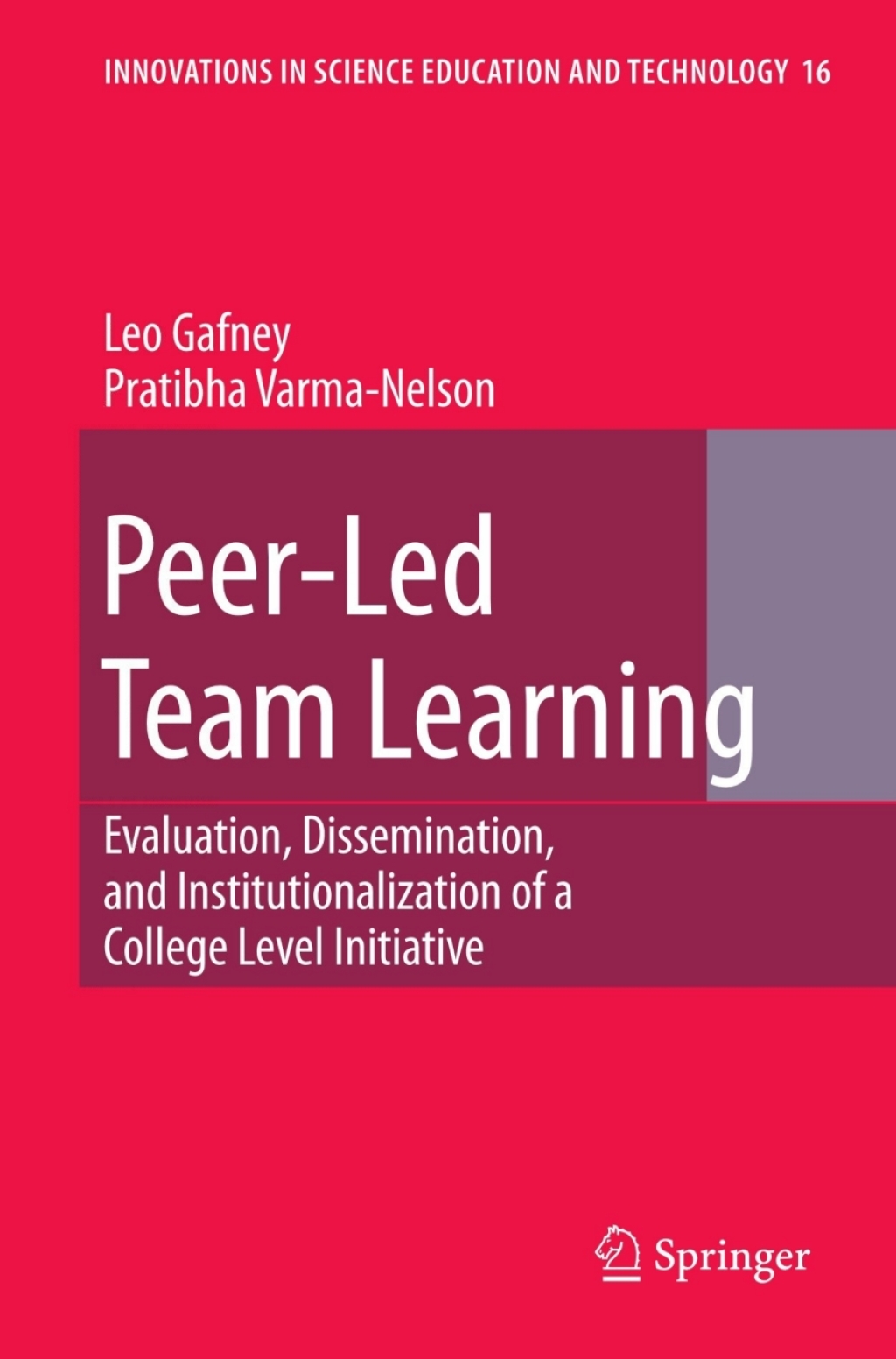 Peer-Led Team Learning: Evaluation, Dissemination, and Institutionalization of a College Level Initiative 