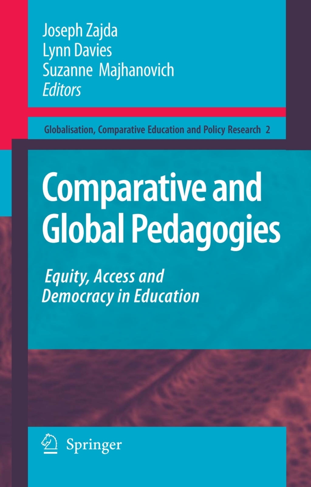 Comparative and Global Pedagogies Equity, Access and Democracy in Education 1st Edition