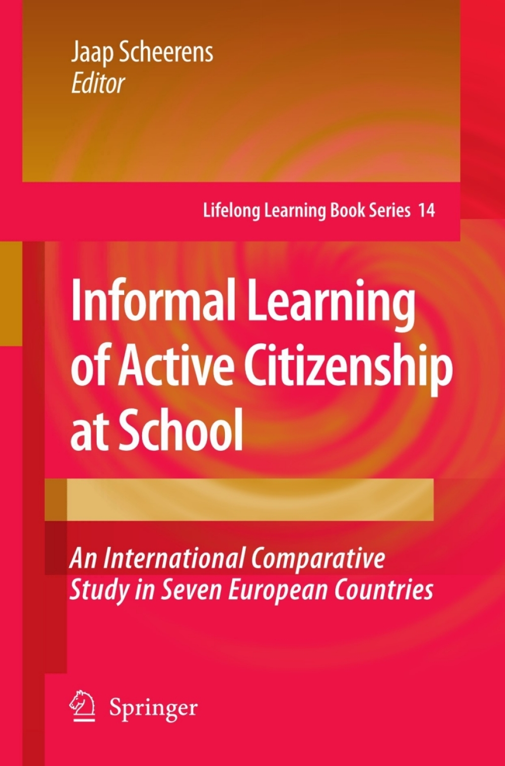 Informal Learning of Active Citizenship at School An International Comparative Study in Seven European Countries 1st Edition