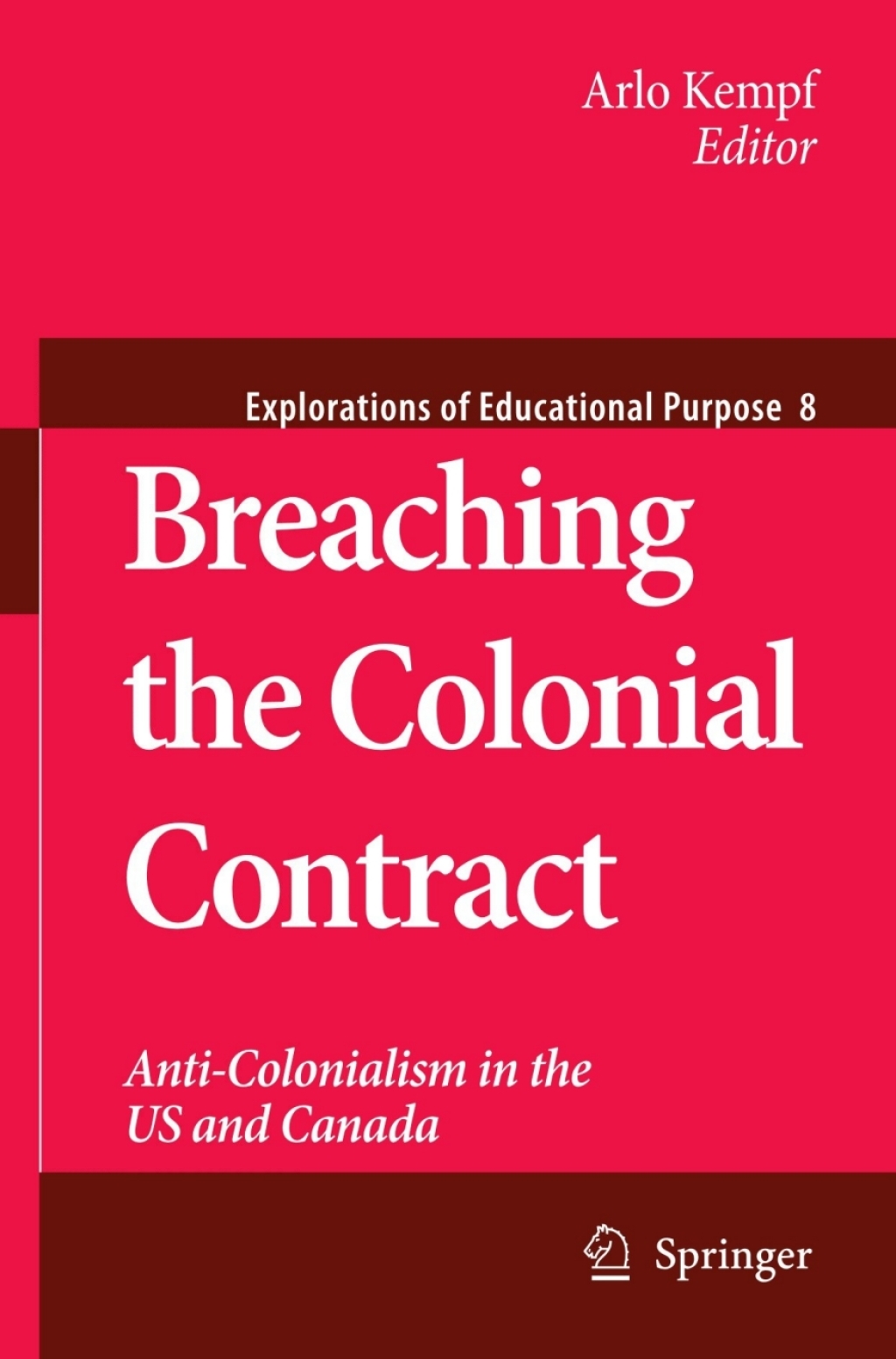 Breaching the Colonial Contract Anti-Colonialism in the US and Canada 1st Edition