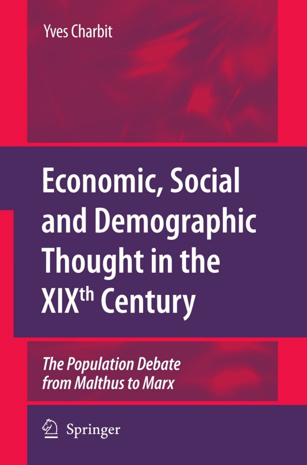 Economic, Social and Demographic Thought in the XIXth Century The Population Debate from Malthus to Marx 