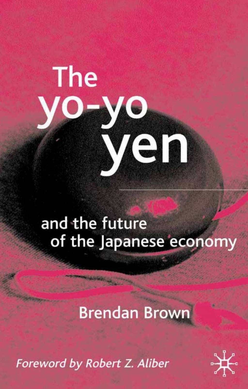 The Yo-Yo Yen and the Future of the Japanese Economy 1st Edition