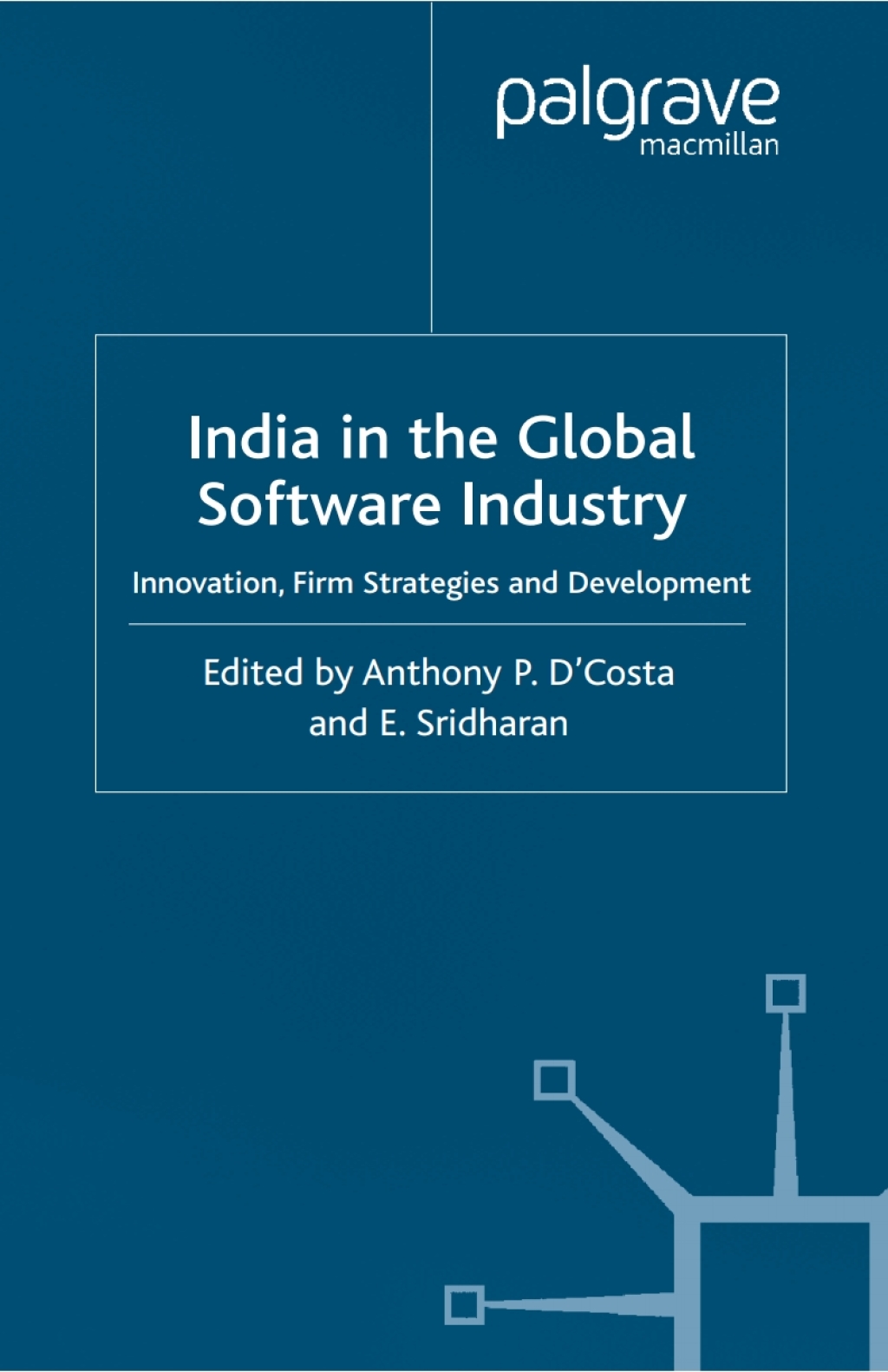 India in the Global Software Industry Innovation, Firm Strategies and Development 