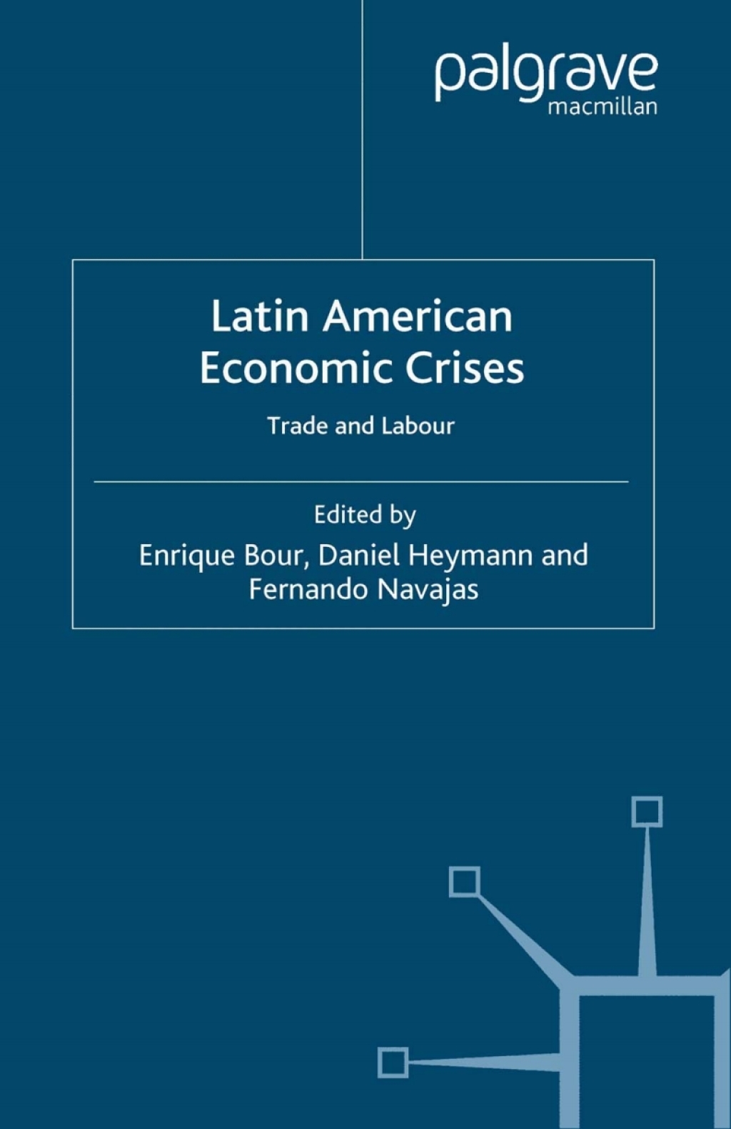 Latin American Economic Crises Trade and Labour 1st Edition