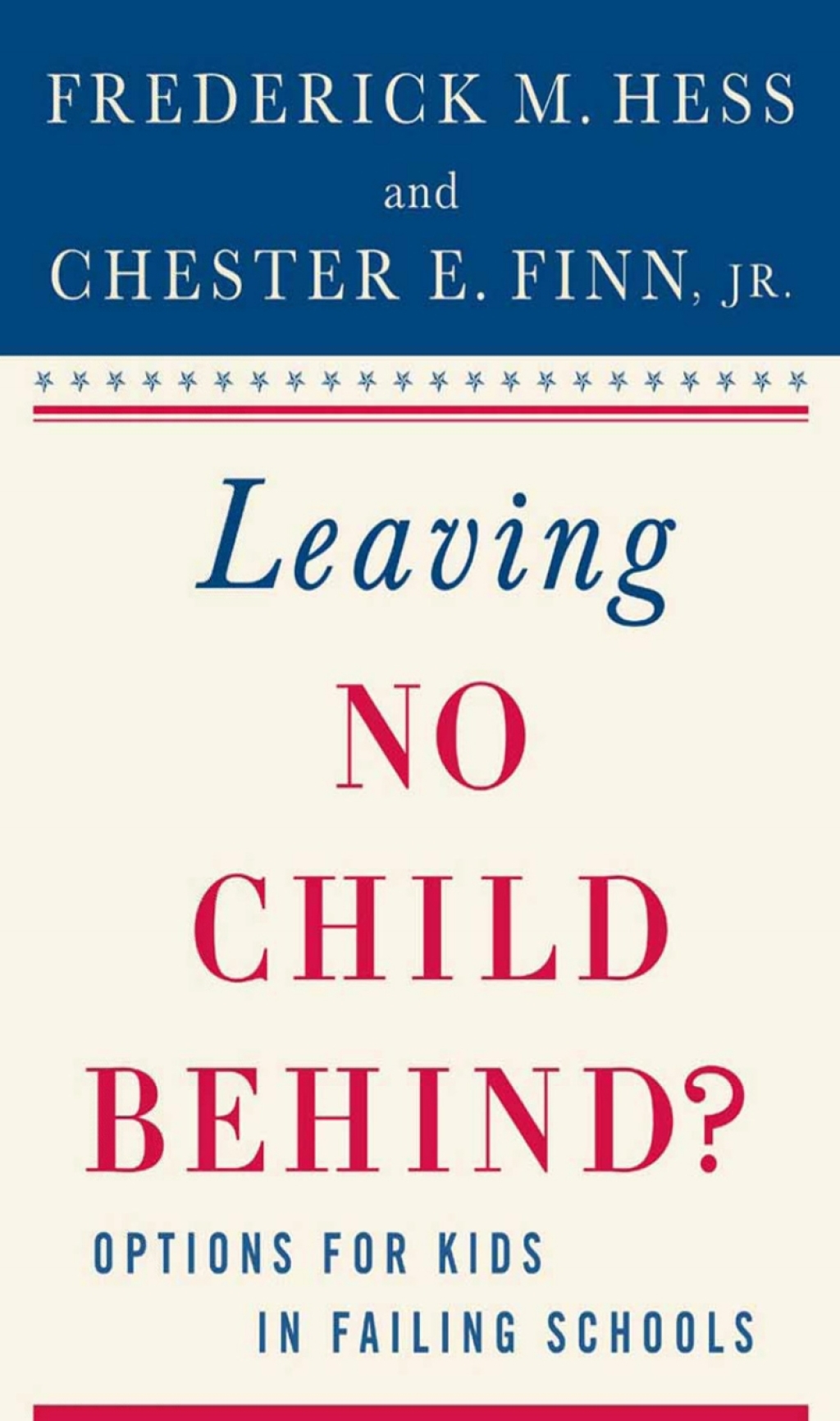 Leaving No Child Behind? Options for Kids in Failing Schools 1st Edition