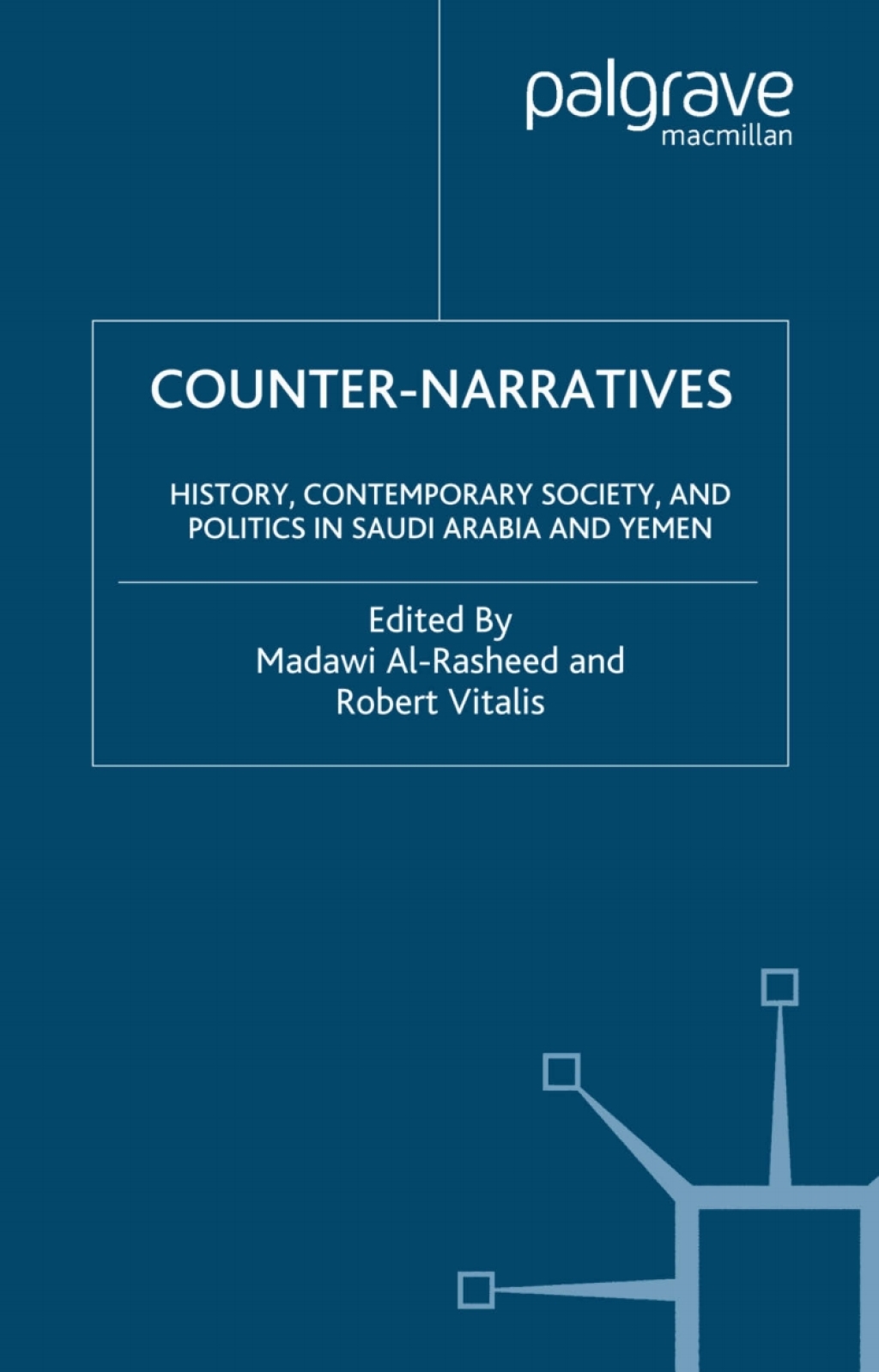 Counter-Narratives History, Contemporary Society, and Politics in Saudi Arabia and Yemen 1st Edition