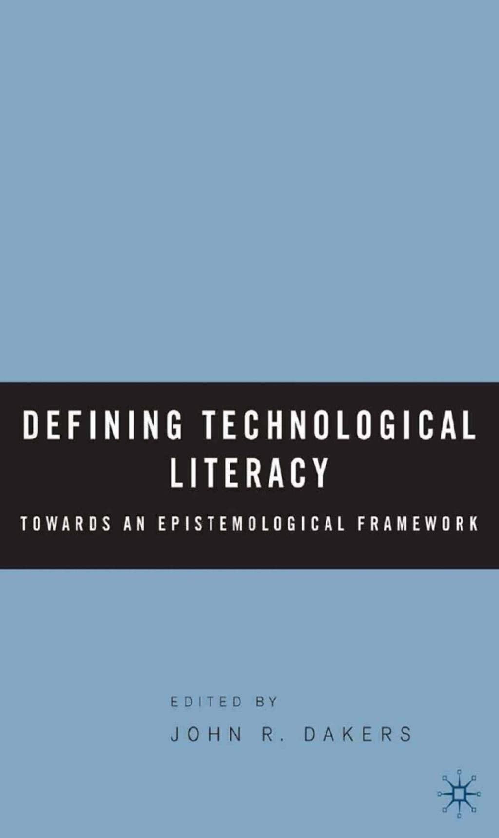 Defining Technological Literacy Towards an Epistemological Framework 