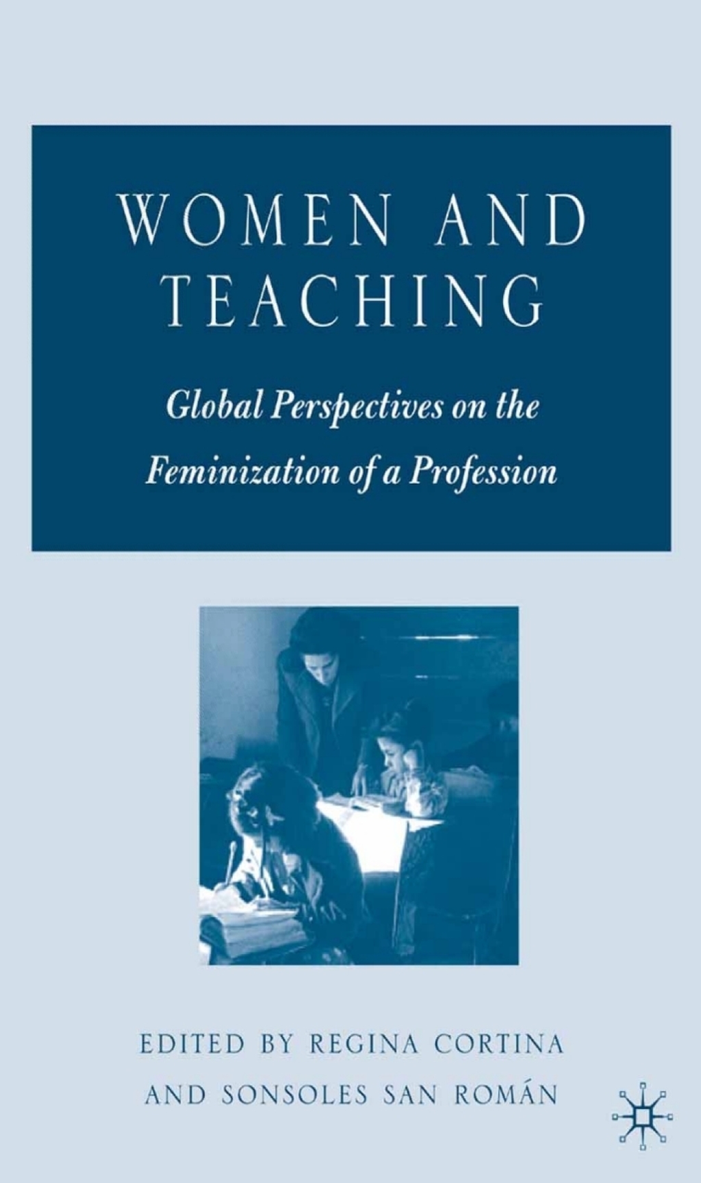 Women and Teaching Global Perspectives on the Feminization of a Profession 